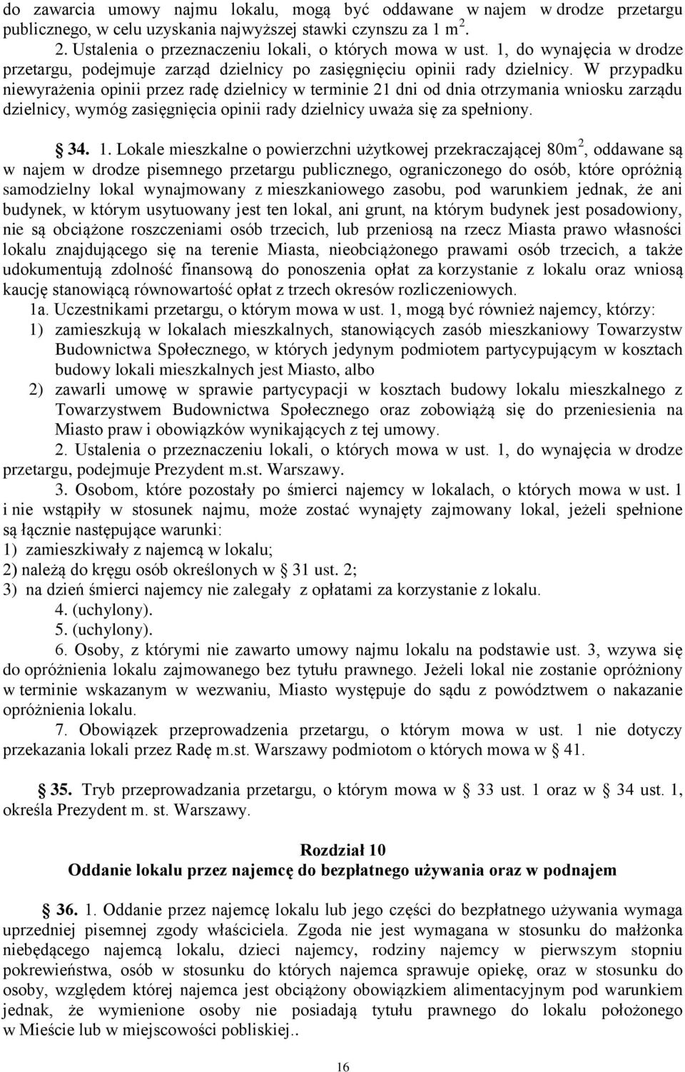 W przypadku niewyrażenia opinii przez radę dzielnicy w terminie 21 dni od dnia otrzymania wniosku zarządu dzielnicy, wymóg zasięgnięcia opinii rady dzielnicy uważa się za spełniony. 34. 1.