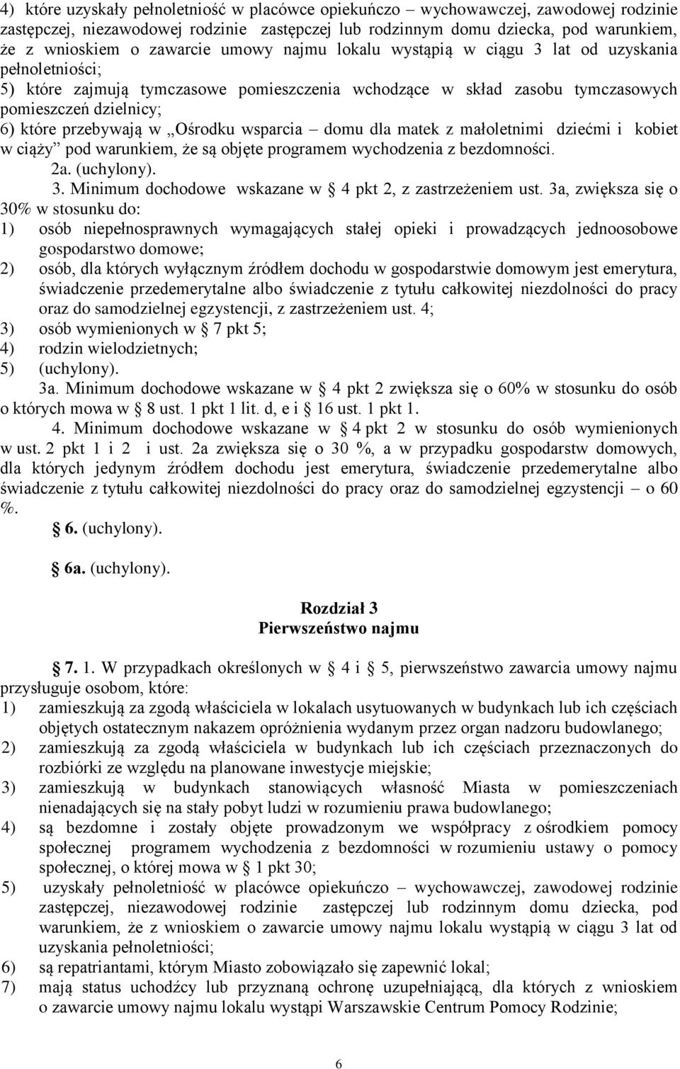 przebywają w Ośrodku wsparcia domu dla matek z małoletnimi dziećmi i kobiet w ciąży pod warunkiem, że są objęte programem wychodzenia z bezdomności. 2a. (uchylony). 3.