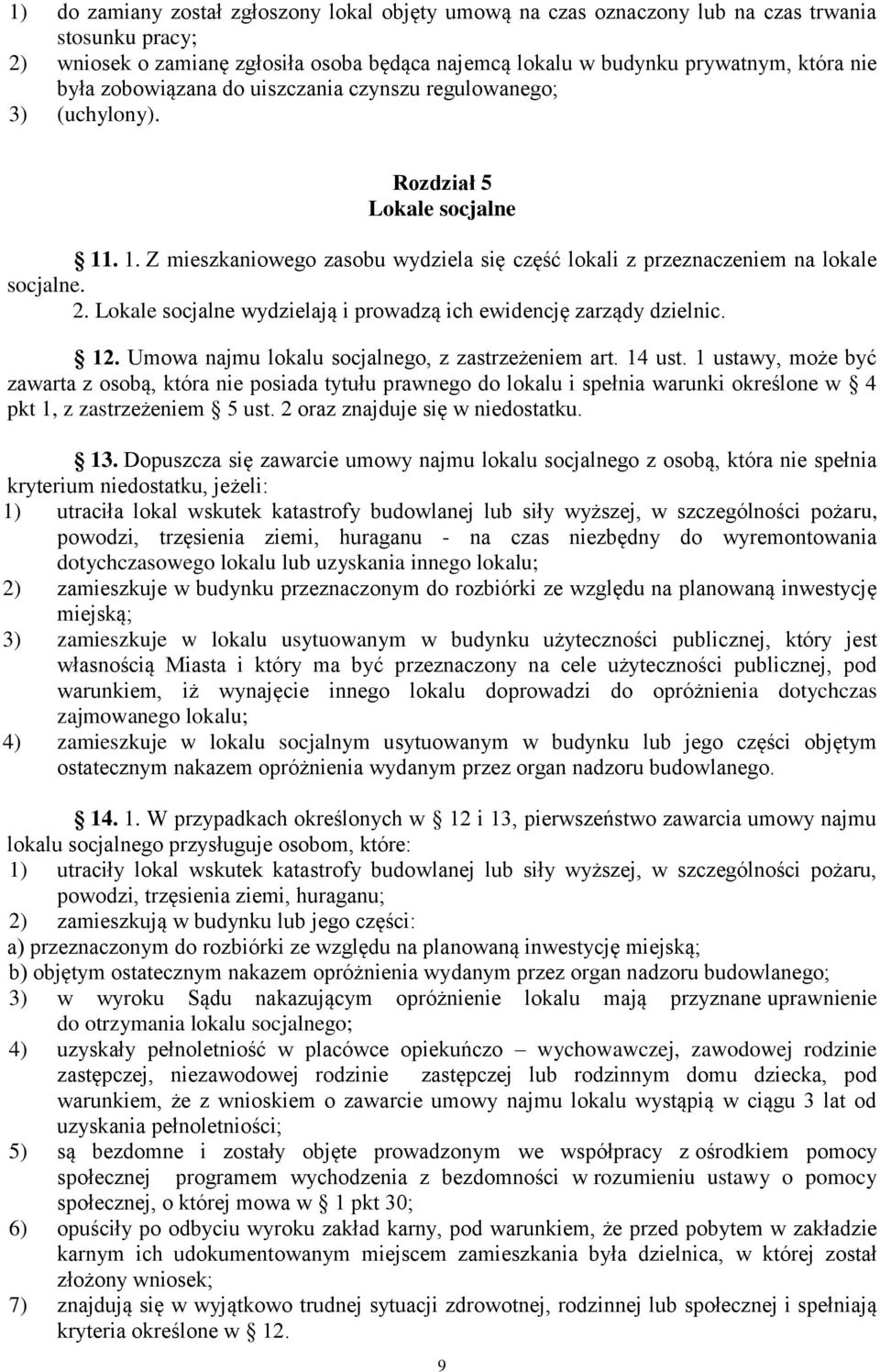 Lokale socjalne wydzielają i prowadzą ich ewidencję zarządy dzielnic. 12. Umowa najmu lokalu socjalnego, z zastrzeżeniem art. 14 ust.