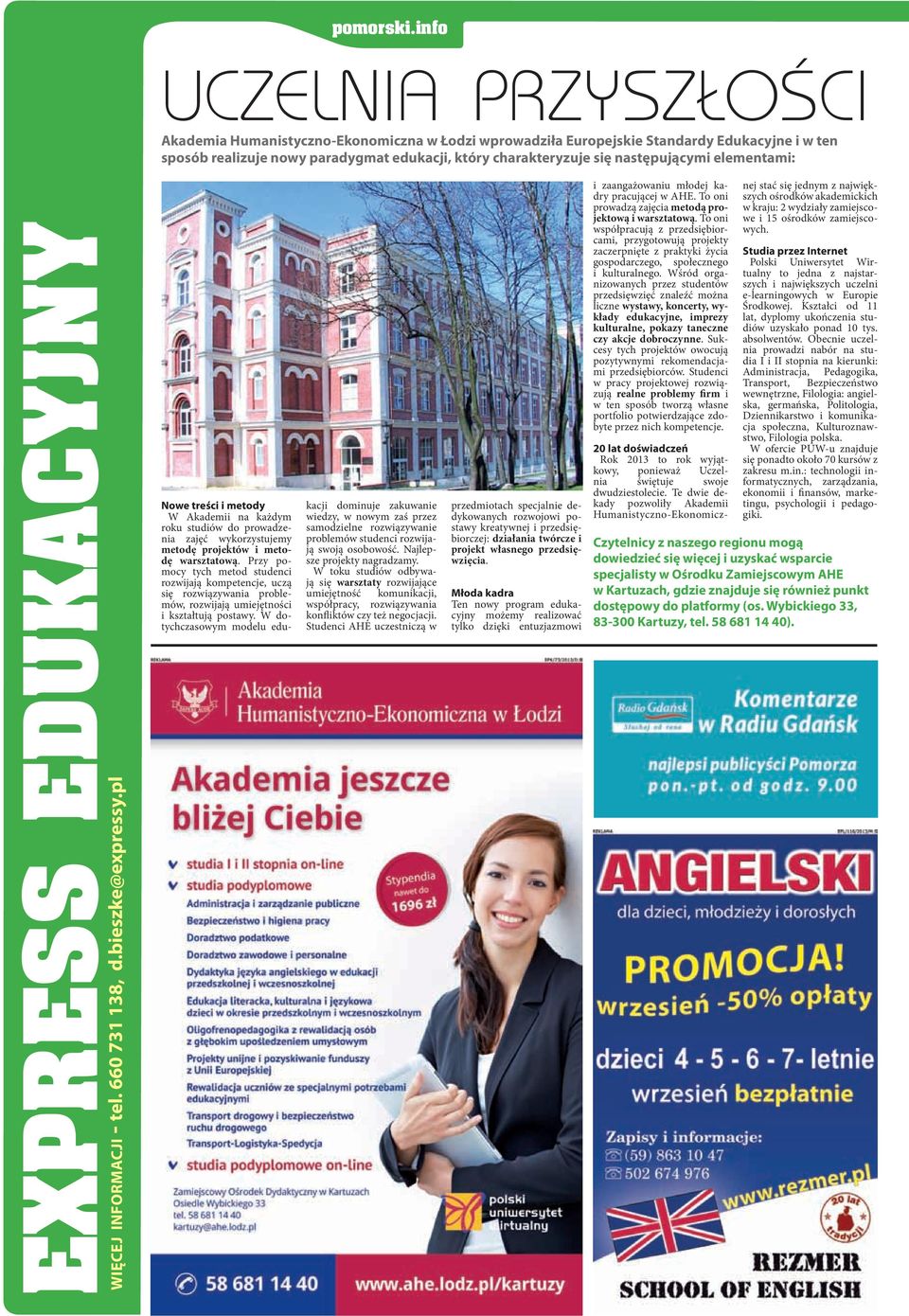 następującymi elementami: EXPRESS EDUKACYJNY WIĘCEJ INFORMACJI - tel. 660 731 138, d.bieszke@expressy.