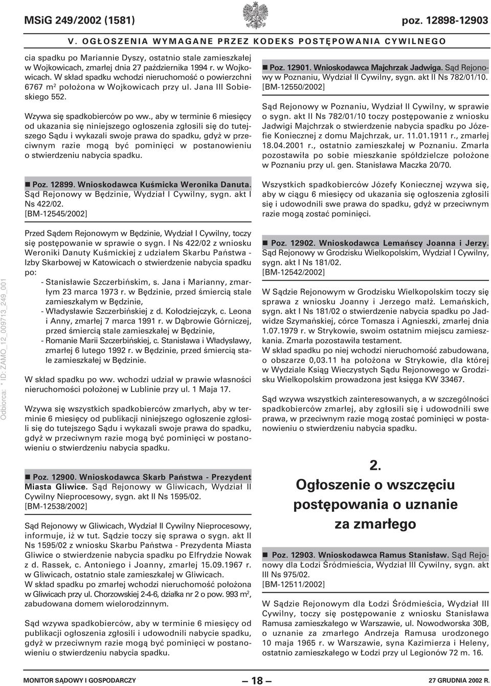 zmarłej dnia 27 października 1994 r. w Wojkowicach. W skład spadku wchodzi nieruchomość o powierzchni 6767 m 2 położona w Wojkowicach przy ul. Jana III Sobieskiego 552. Wzywa się spadkobierców po ww.