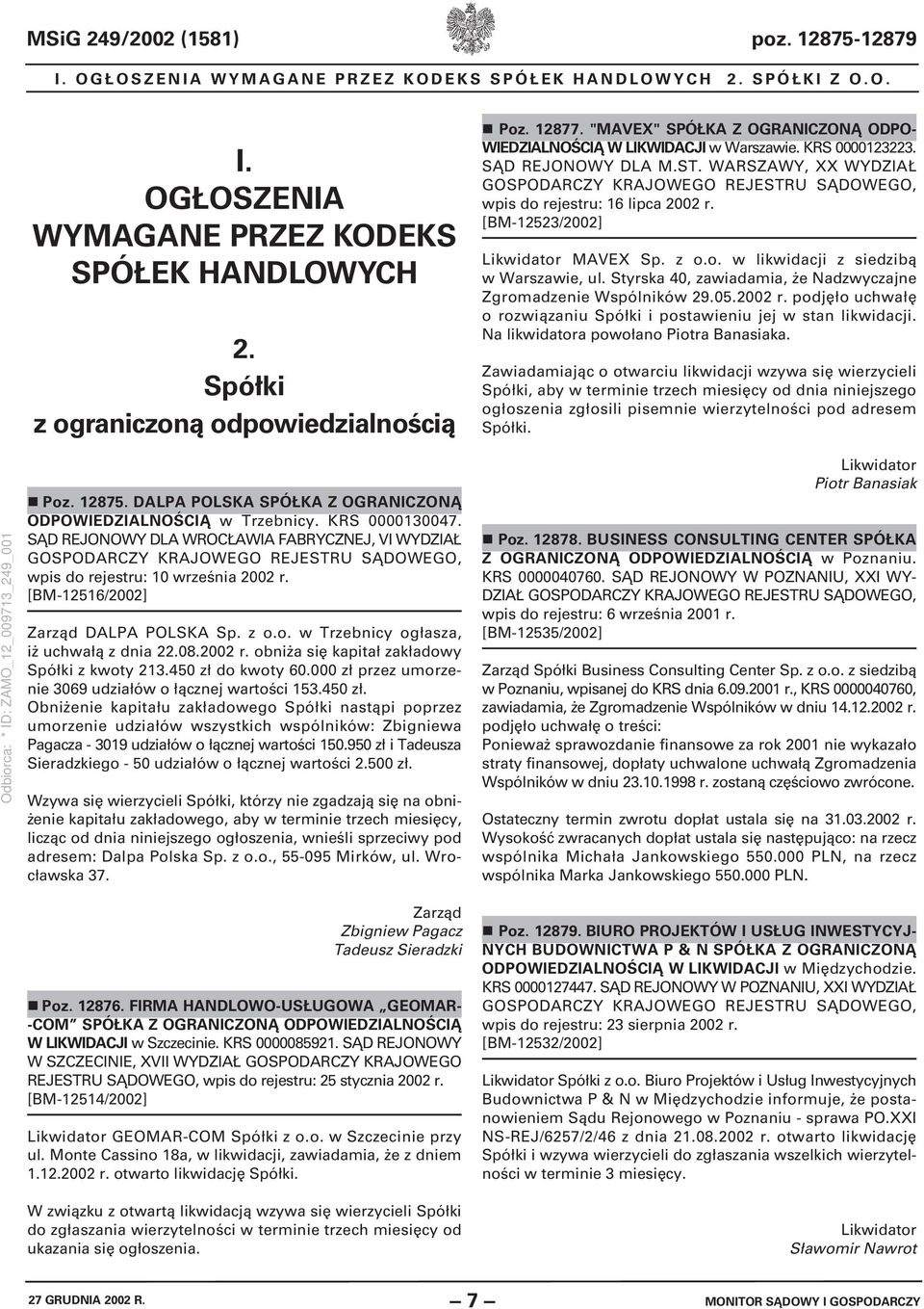 WARSZAWY, XX WYDZIAŁ GOSPODARCZY KRAJOWEGO REJESTRU SĄDOWEGO, wpis do rejestru: 16 lipca 2002 r. [BM-12523/2002] Likwidator MAVEX Sp. z o.o. w likwidacji z siedzibą w Warszawie, ul.