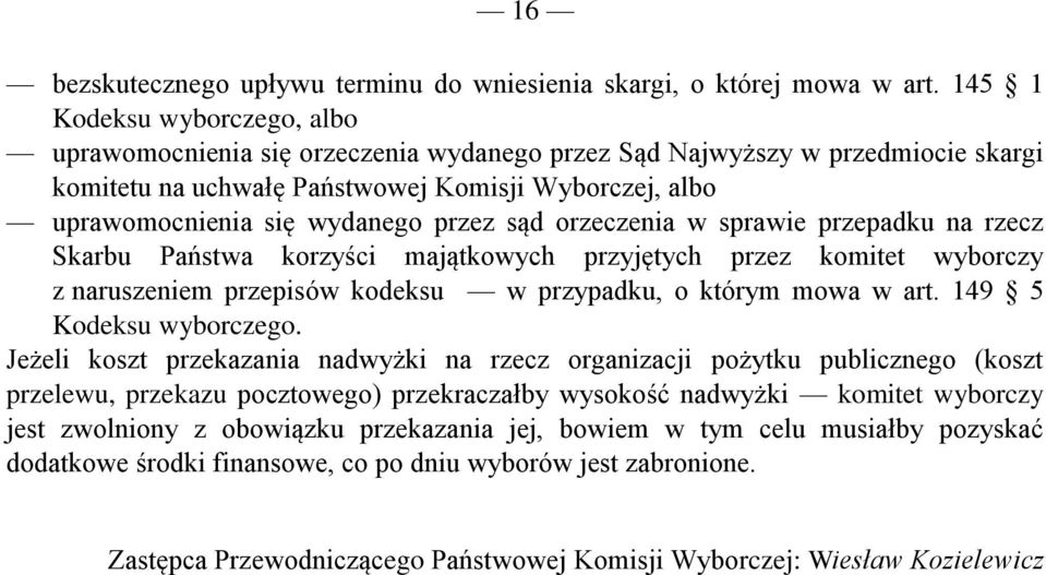 przez sąd orzeczenia w sprawie przepadku na rzecz Skarbu Państwa korzyści majątkowych przyjętych przez komitet wyborczy z naruszeniem przepisów kodeksu w przypadku, o którym mowa w art.