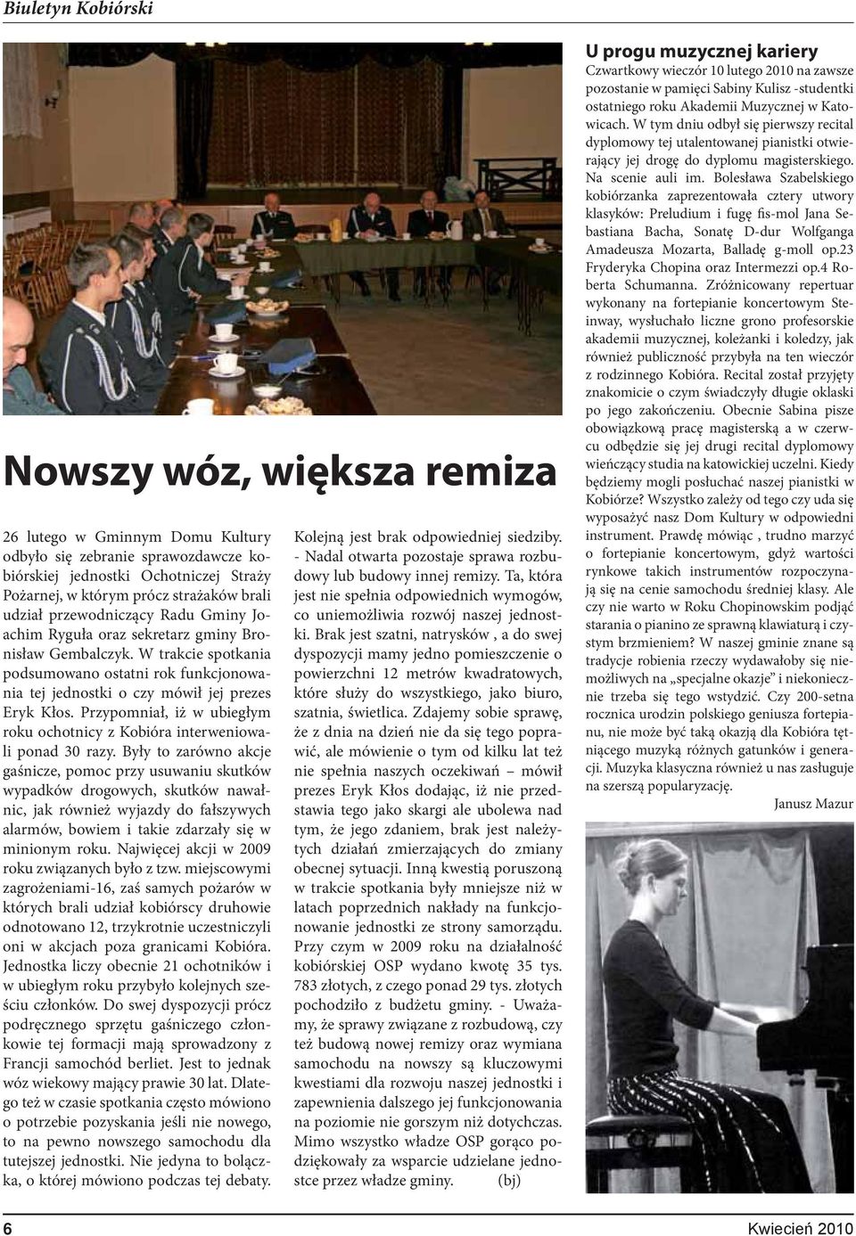 Przypomniał, iż w ubiegłym roku ochotnicy z a interweniowali ponad 30 razy.