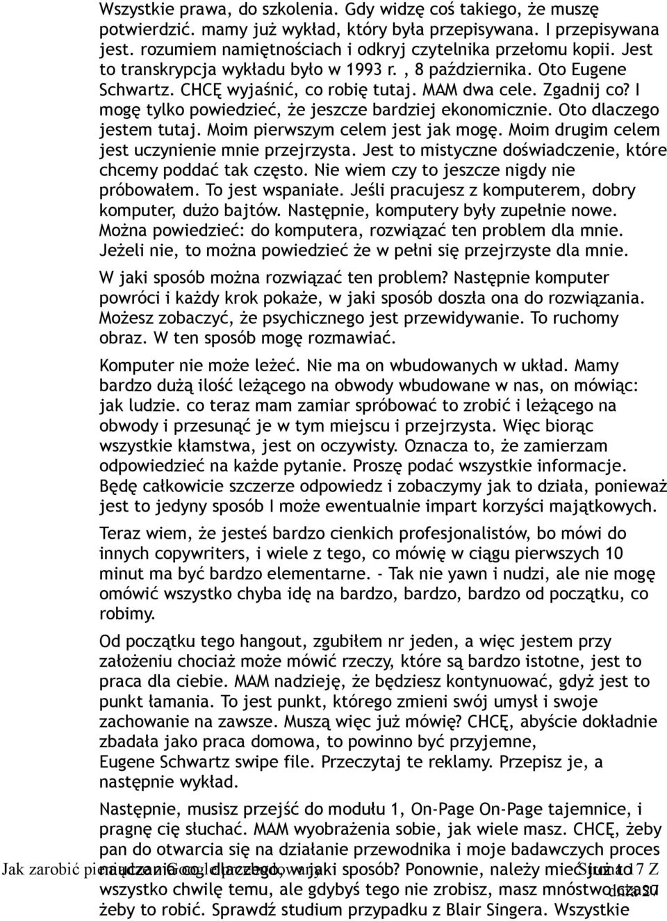 Oto dlaczego jestem tutaj. Moim pierwszym celem jest jak mogę. Moim drugim celem jest uczynienie mnie przejrzysta. Jest to mistyczne doświadczenie, które chcemy poddać tak często.