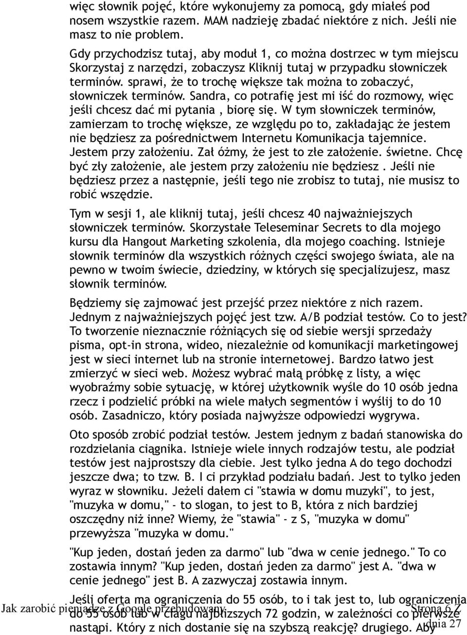 sprawi, że to trochę większe tak można to zobaczyć, słowniczek terminów. Sandra, co potrafię jest mi iść do rozmowy, więc jeśli chcesz dać mi pytania, biorę się.