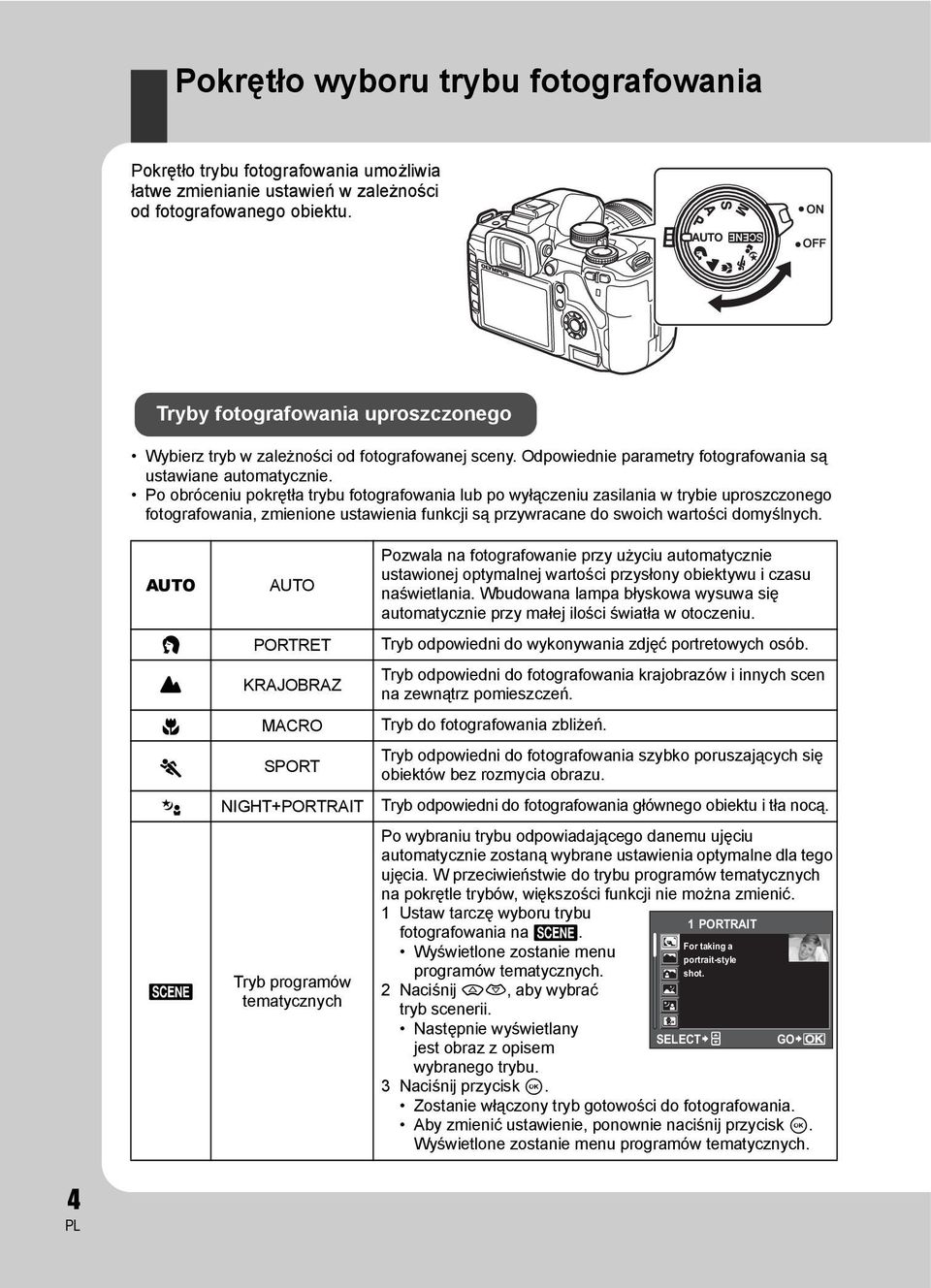 Po obróceniu pokrętła trybu fotografowania lub po wyłączeniu zasilania w trybie uproszczonego fotografowania, zmienione ustawienia funkcji są przywracane do swoich wartości domyślnych.