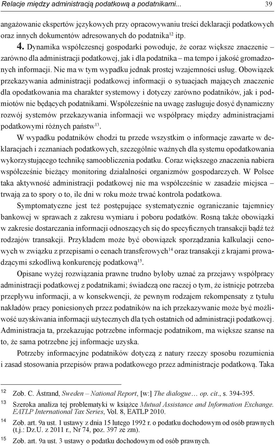 Nie ma w tym wypadku jednak prostej wzajemności usług.