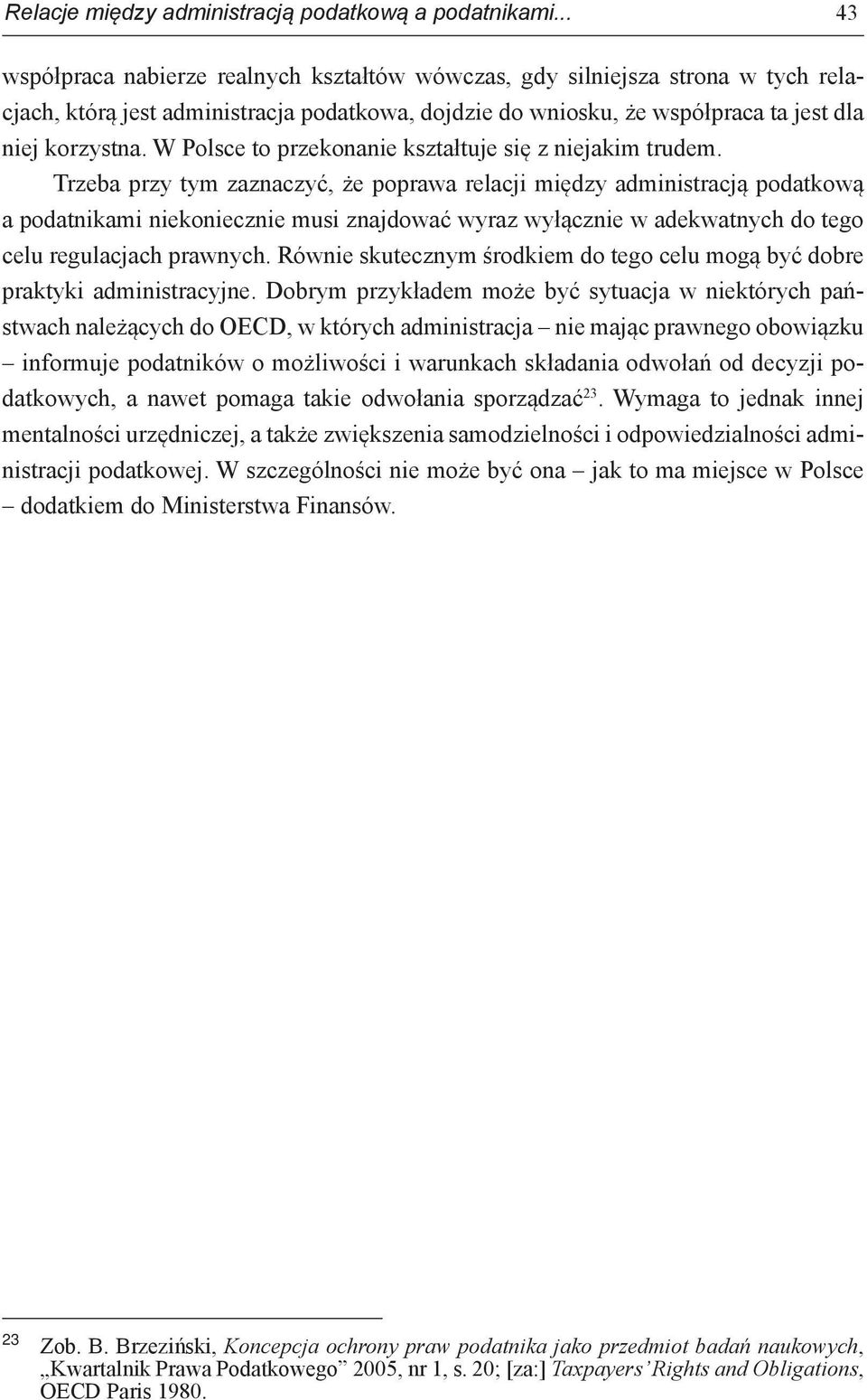 W Polsce to przekonanie kształtuje się z niejakim trudem.