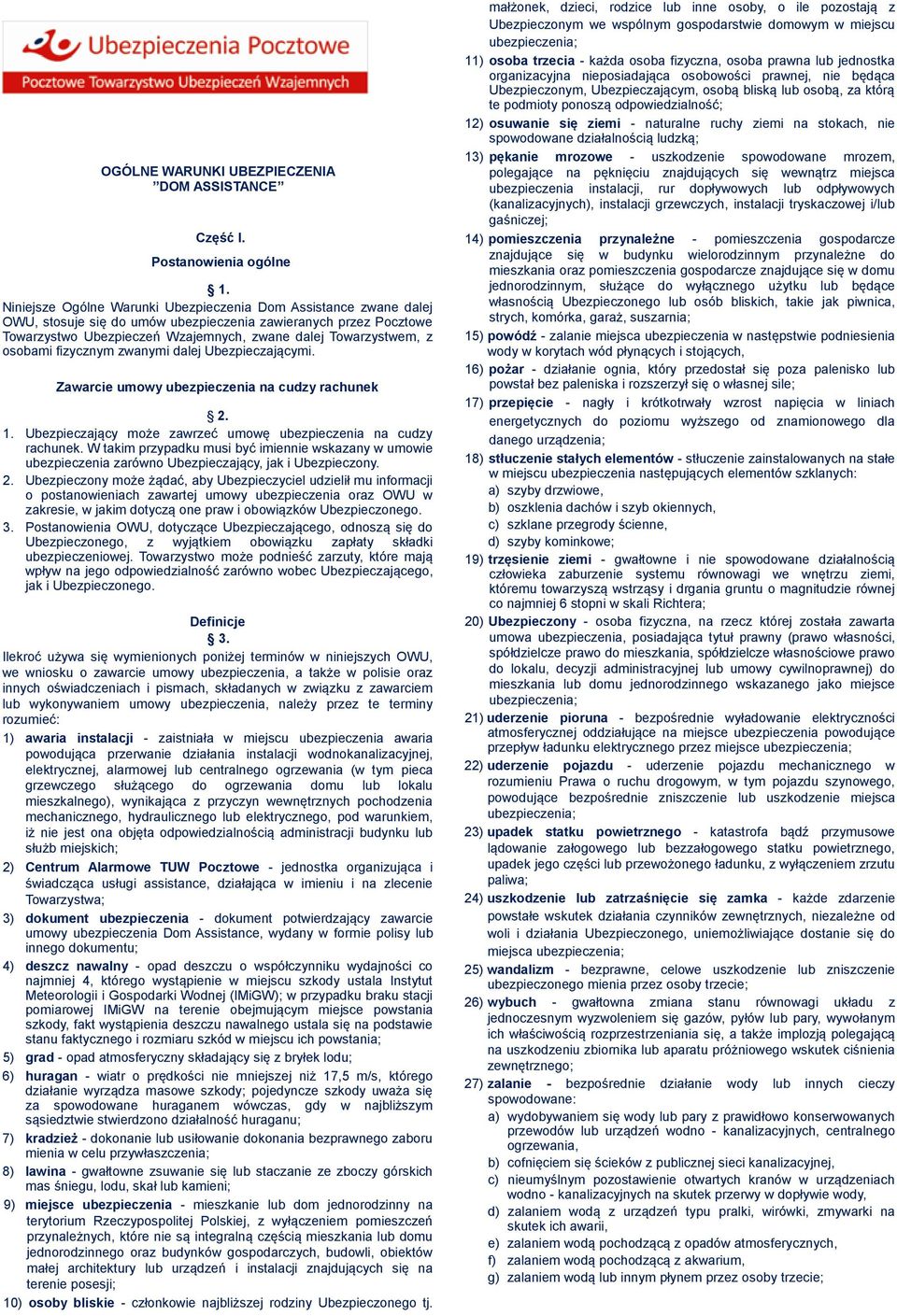 osobami fizycznym zwanymi dalej Ubezpieczającymi. Zawarcie umowy ubezpieczenia na cudzy rachunek 2. 1. Ubezpieczający może zawrzeć umowę ubezpieczenia na cudzy rachunek.