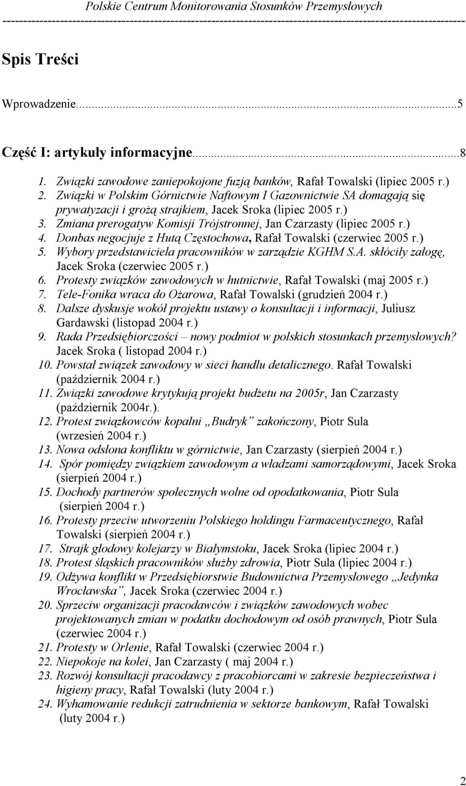 Zmiana prerogatyw Komisji Trójstronnej, Jan Czarzasty (lipiec 2005 r.) 4. Donbas negocjuje z Hutą Częstochowa, Rafał Towalski (czerwiec 2005 r.) 5.