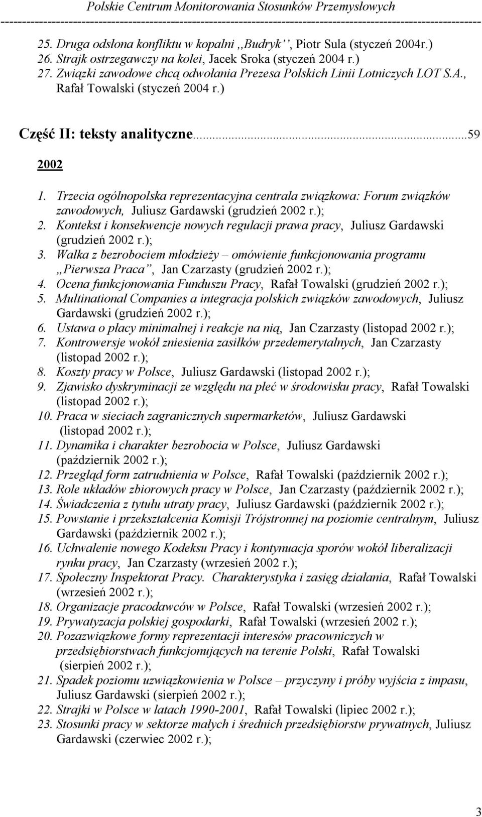 Trzecia ogólnopolska reprezentacyjna centrala związkowa: Forum związków zawodowych, Juliusz Gardawski (grudzień 2002 r.); 2.