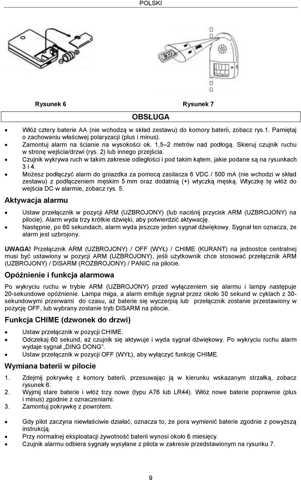 Czujnik wykrywa ruch w takim zakresie odległości i pod takim kątem, jakie podane są na rysunkach 3 i 4.