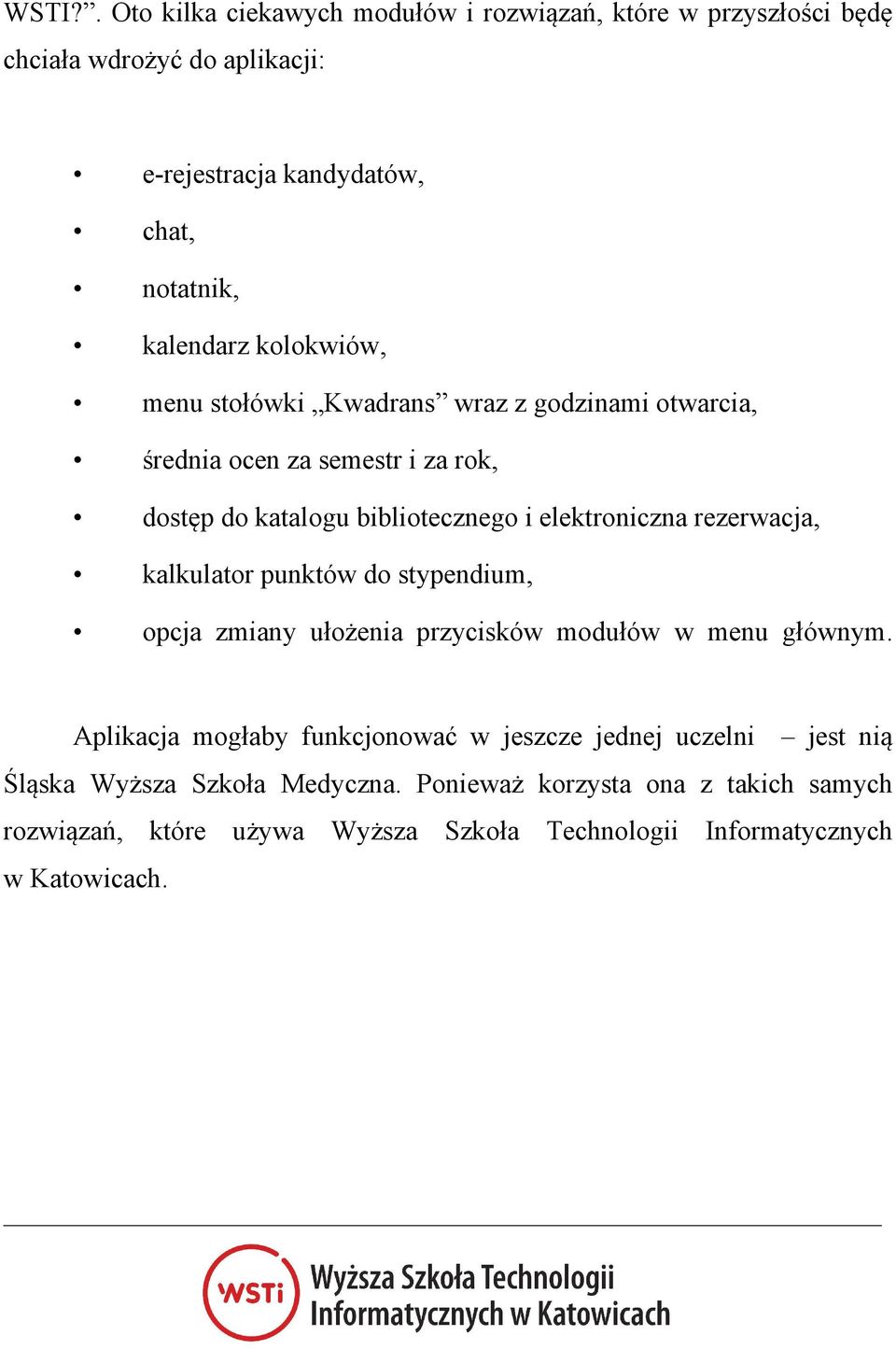 elektroniczna rezerwacja, kalkulator punktów do stypendium, opcja zmiany ułożenia przycisków modułów w menu głównym.