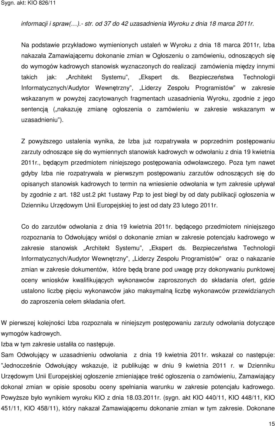 wyznaczonych do realizacji zamówienia między innymi takich jak: Architekt Systemu, Ekspert ds.