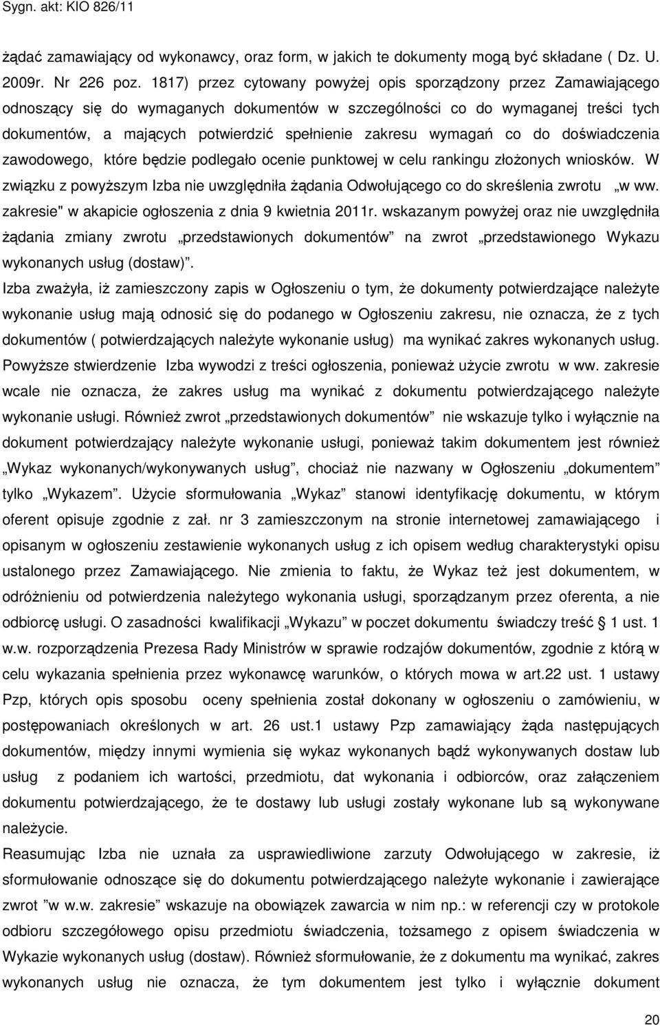 zakresu wymagań co do doświadczenia zawodowego, które będzie podlegało ocenie punktowej w celu rankingu złoŝonych wniosków.