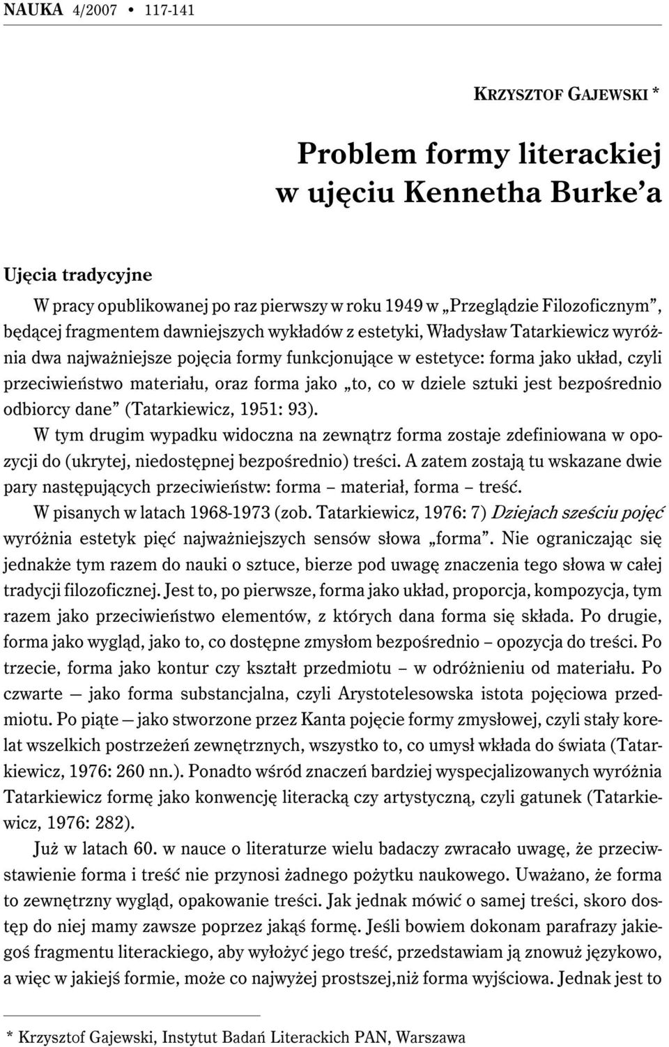 jako to, co w dziele sztuki jest bezpośrednio odbiorcy dane (Tatarkiewicz, 1951: 93).