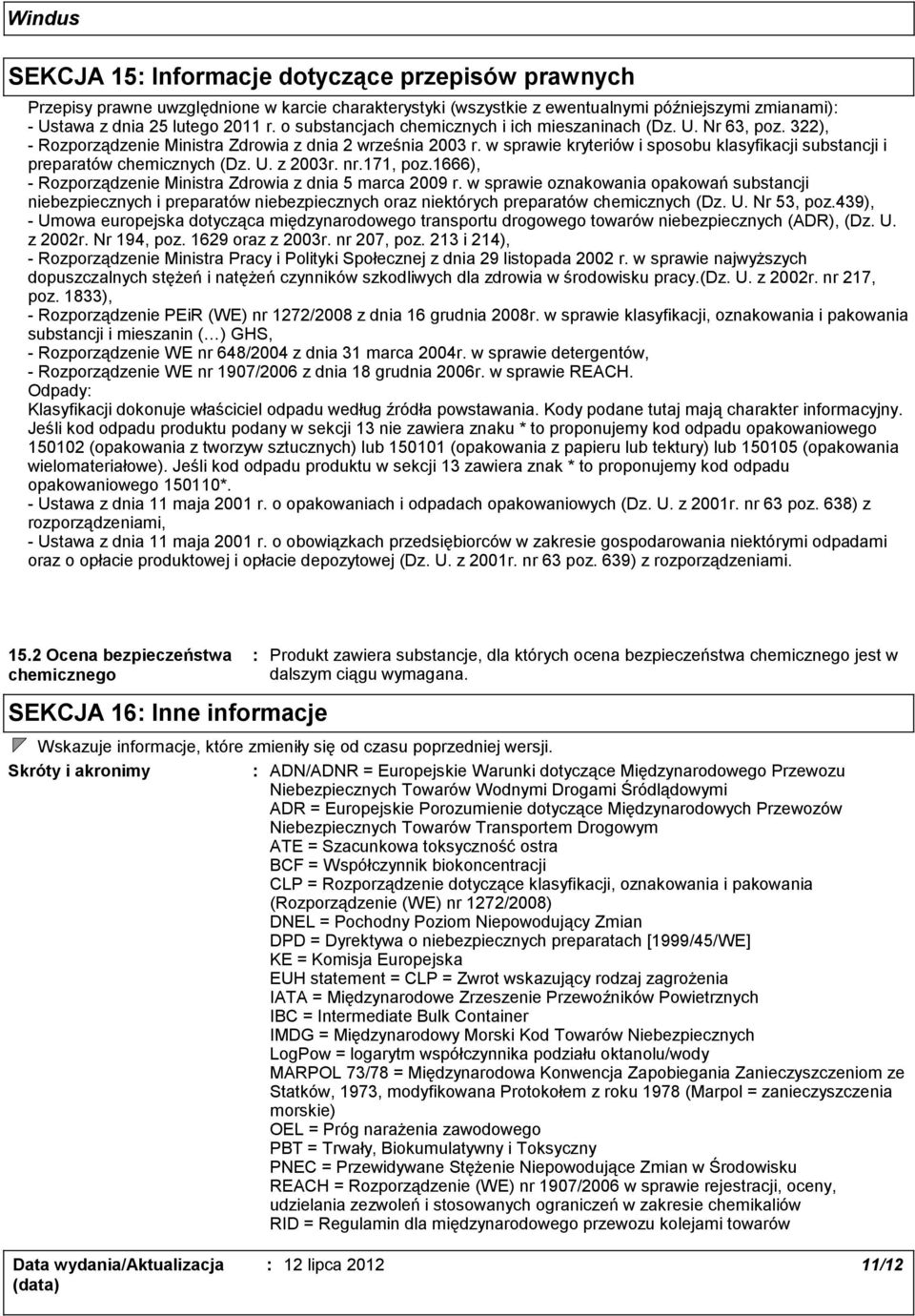 w sprawie kryteriów i sposobu klasyfikacji substancji i preparatów chemicznych (Dz. U. z 2003r. nr.171, poz.1666), Rozporządzenie Ministra Zdrowia z dnia 5 marca 2009 r.