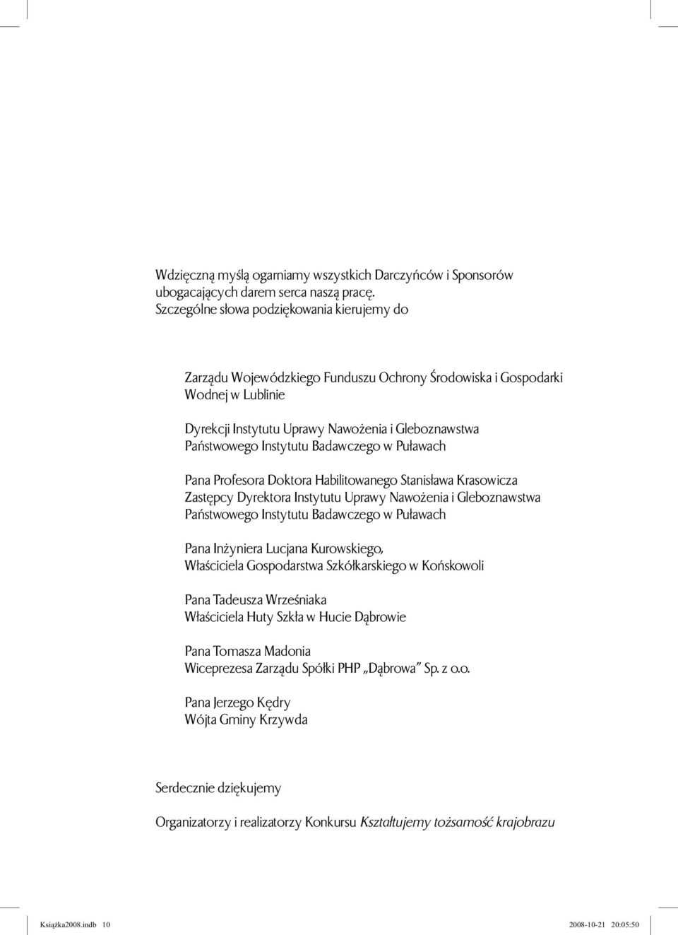 Badawczego w Puławach Pana Profesora Doktora Habilitowanego Stanisława Krasowicza Zastępcy Dyrektora Instytutu Uprawy Nawożenia i Gleboznawstwa Państwowego Instytutu Badawczego w Puławach Pana