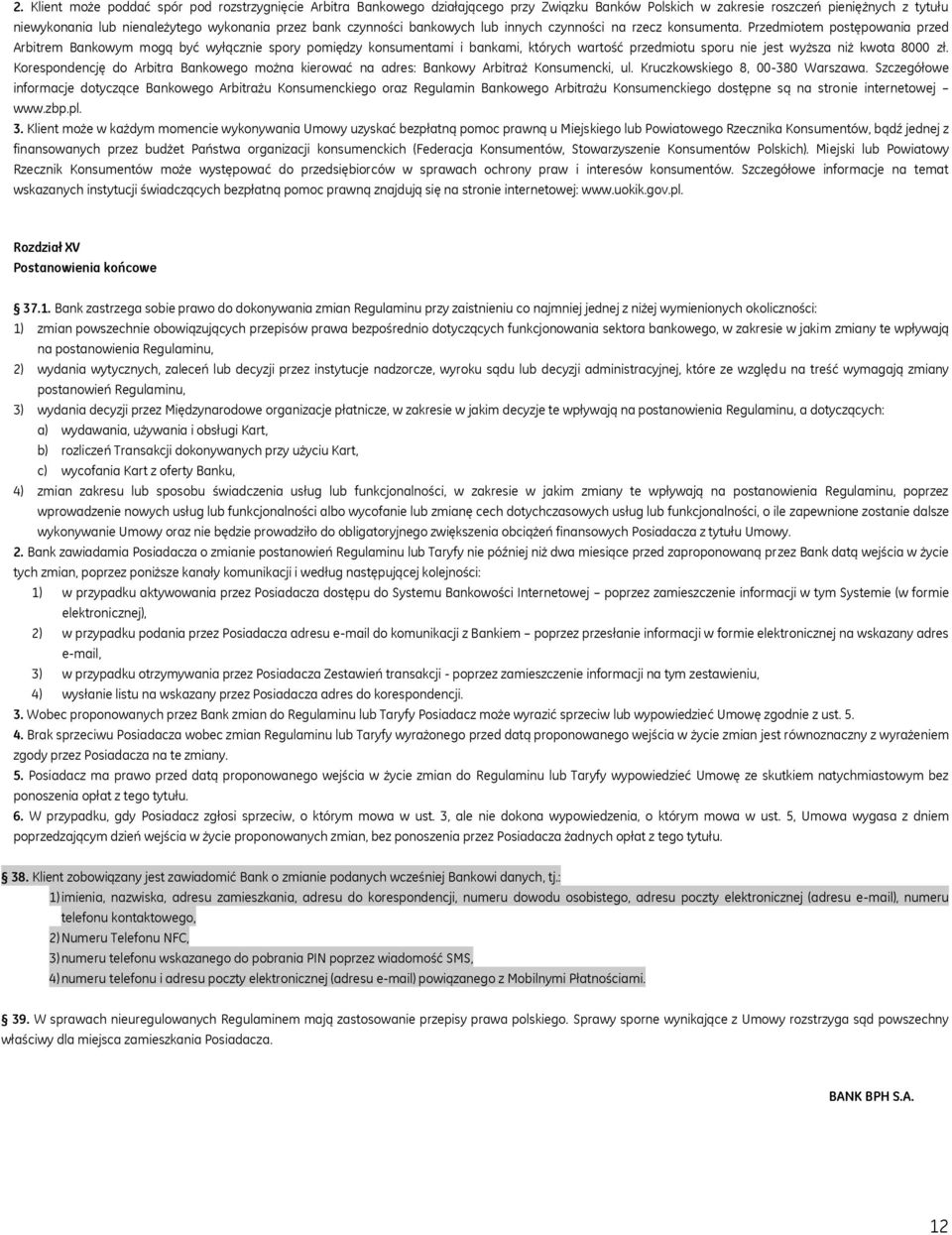 Przedmiotem postępowania przed Arbitrem Bankowym mogą być wyłącznie spory pomiędzy konsumentami i bankami, których wartość przedmiotu sporu nie jest wyższa niż kwota 8000 zł.