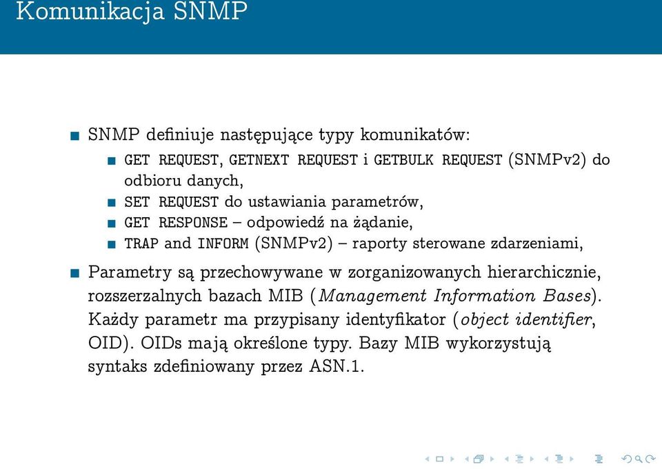 zdarzeniami, Parametry są przechowywane w zorganizowanych hierarchicznie, rozszerzalnych bazach MIB (Management Information Bases).