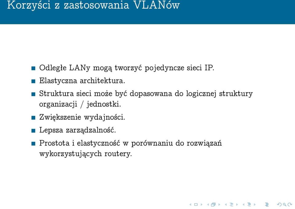 Struktura sieci może być dopasowana do logicznej struktury organizacji /