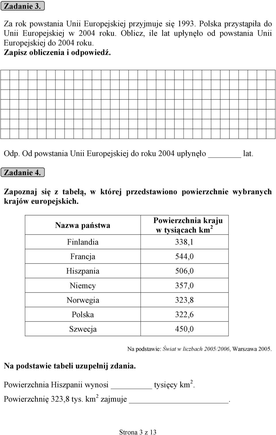 Zapoznaj się z tabelą, w której przedstawiono powierzchnie wybranych krajów europejskich.