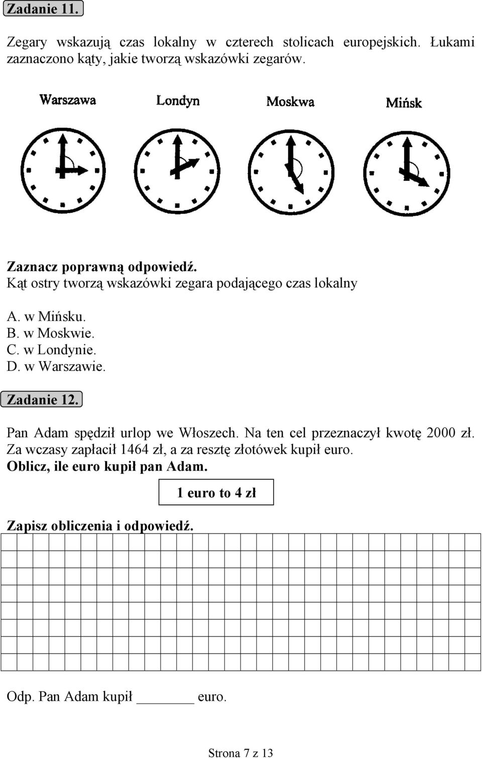 w Warszawie. Zadanie 12. Pan Adam spędził urlop we Włoszech. Na ten cel przeznaczył kwotę 2000 zł.