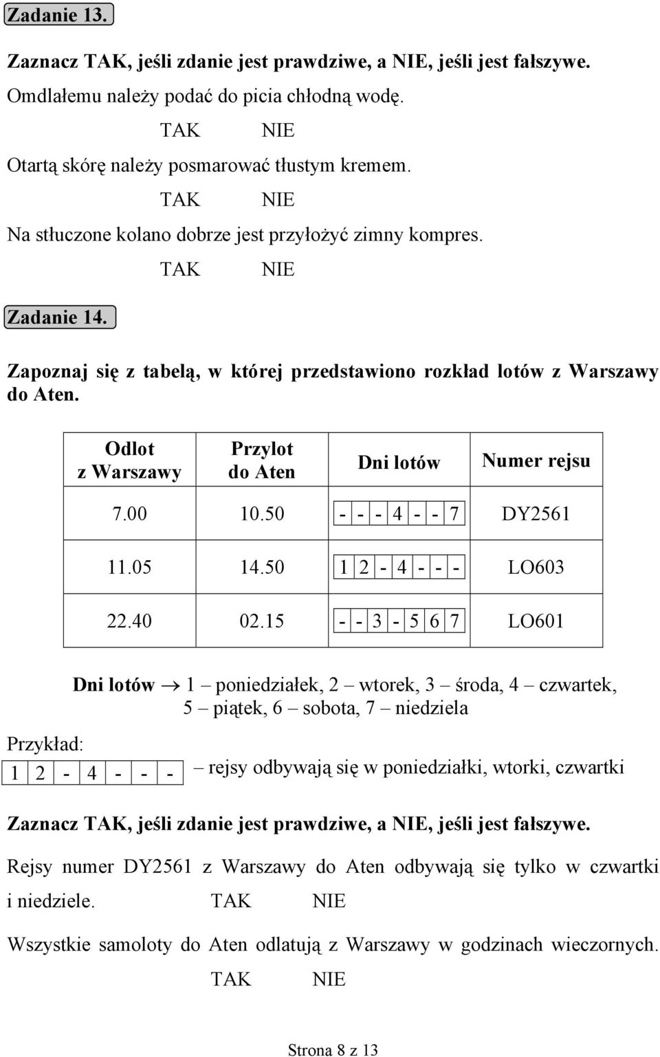 Odlot z Warszawy Przylot do Aten Dni lotów Numer rejsu 7.00 10.50 - - - 4 - - 7 DY2561 11.05 14.50 1 2-4 - - - LO603 22.40 02.