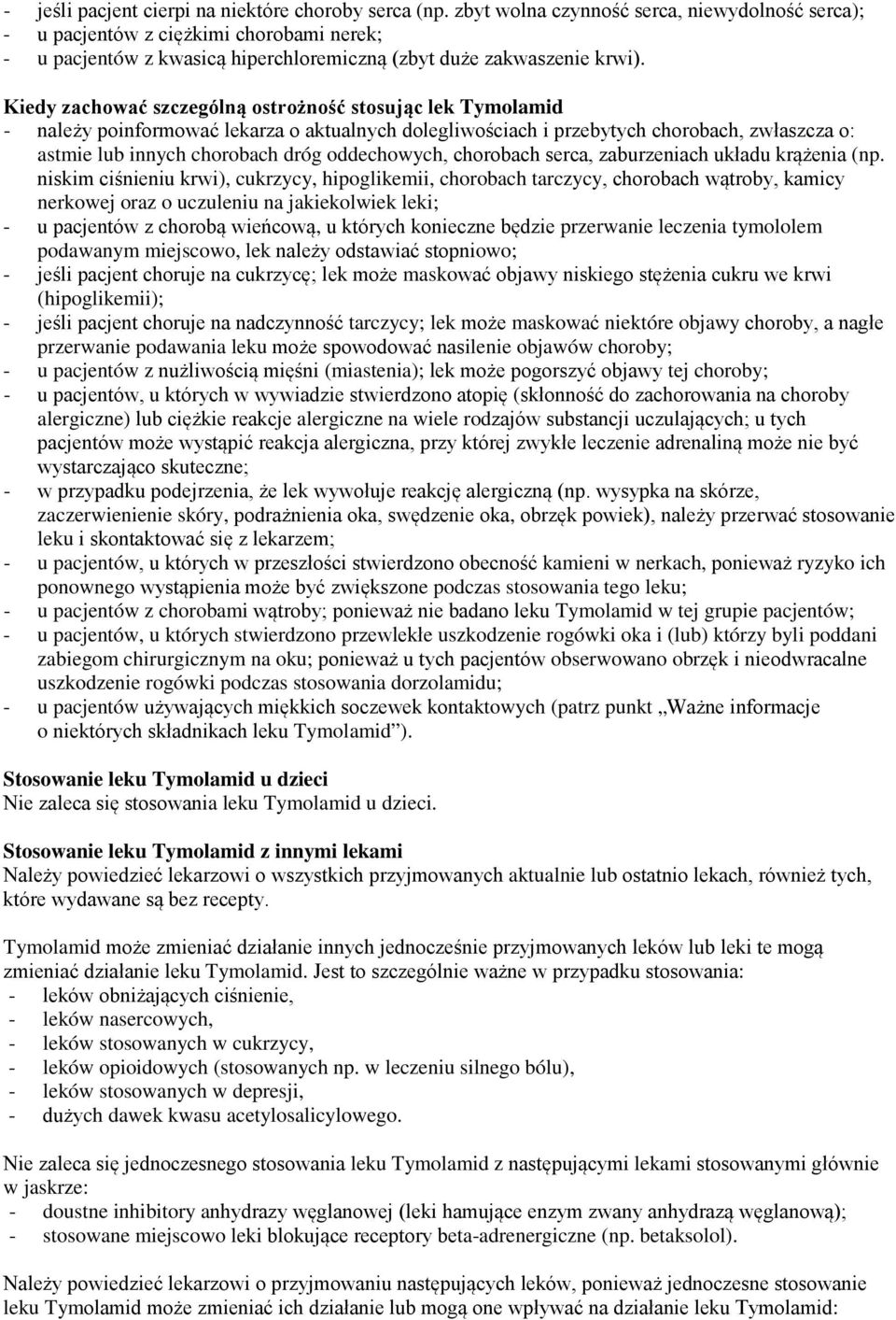 Kiedy zachować szczególną ostrożność stosując lek Tymolamid - należy poinformować lekarza o aktualnych dolegliwościach i przebytych chorobach, zwłaszcza o: astmie lub innych chorobach dróg