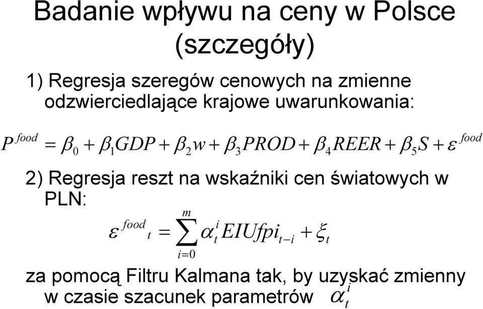 REER + β S + ε 2) Regresja reszt na wskaźniki cen światowych w PLN: m food i ε t = αt