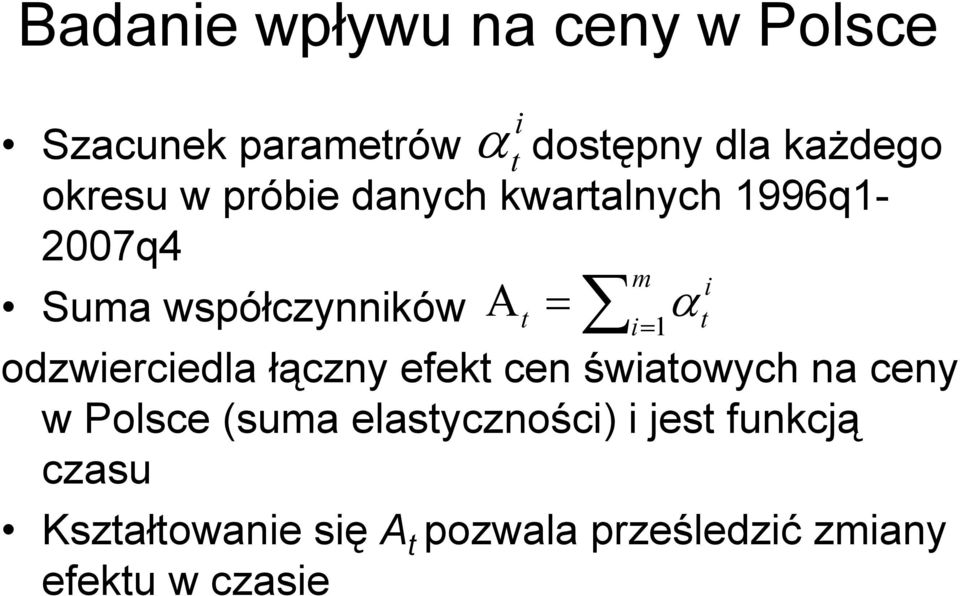 = 1 t odzwierciedla łączny efekt cen światowych na ceny w Polsce (suma