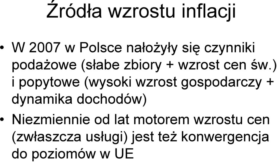 ) i popytowe (wysoki wzrost gospodarczy + dynamika dochodów)