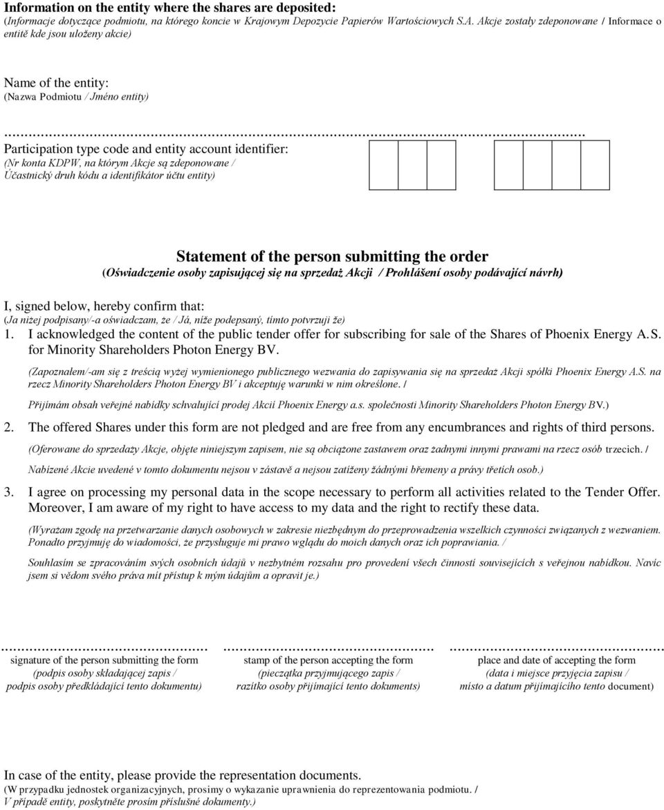 .. Participation type code and entity account identifier: (Nr konta KDPW, na którym Akcje są zdeponowane / Účastnický druh kódu a identifikátor účtu entity) Statement of the person submitting the