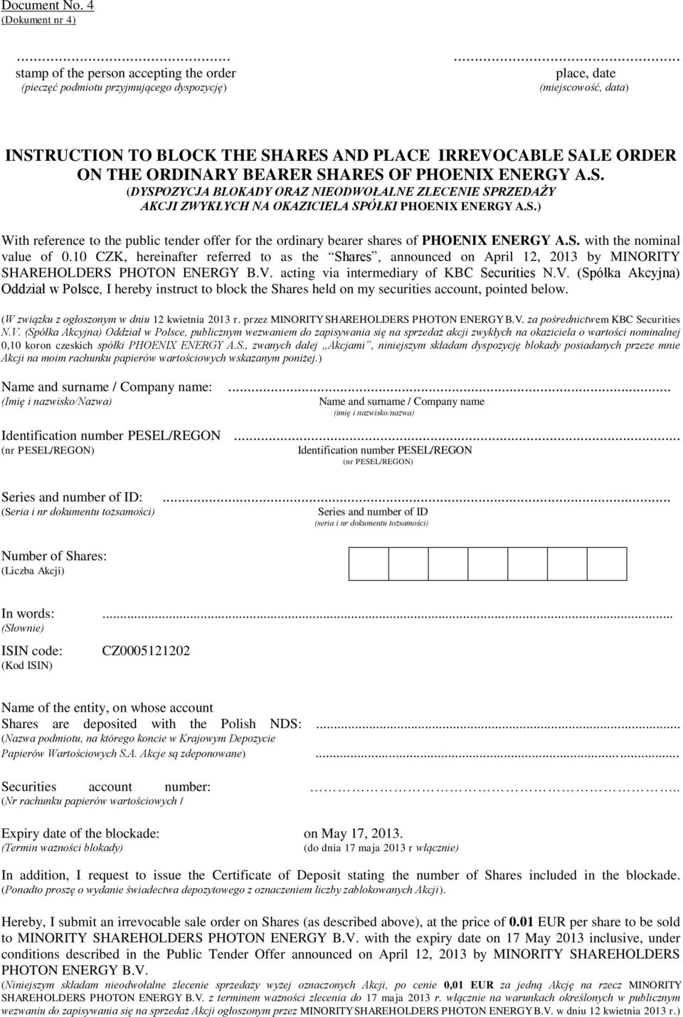 ORDINARY BEARER SHARES OF PHOENIX ENERGY A.S. (DYSPOZYCJA BLOKADY ORAZ NIEODWOŁALNE ZLECENIE SPRZEDAŻY AKCJI ZWYKŁYCH NA OKAZICIELA SPÓŁKI PHOENIX ENERGY A.S.) With reference to the public tender offer for the ordinary bearer shares of PHOENIX ENERGY A.