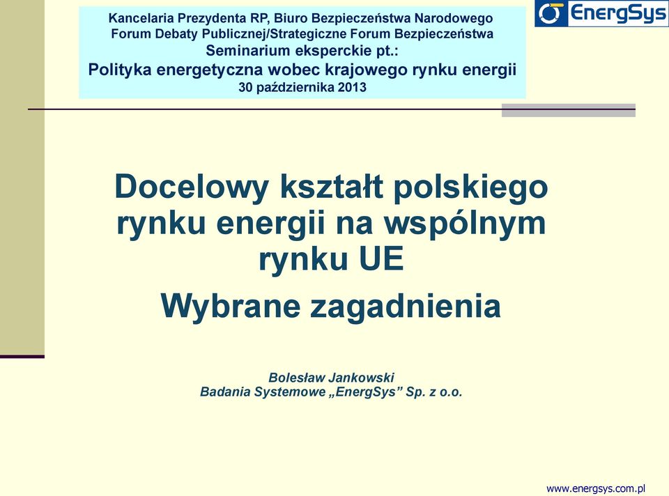 : Polityka energetyczna wobec krajowego rynku energii 30 października 2013 Docelowy kształt