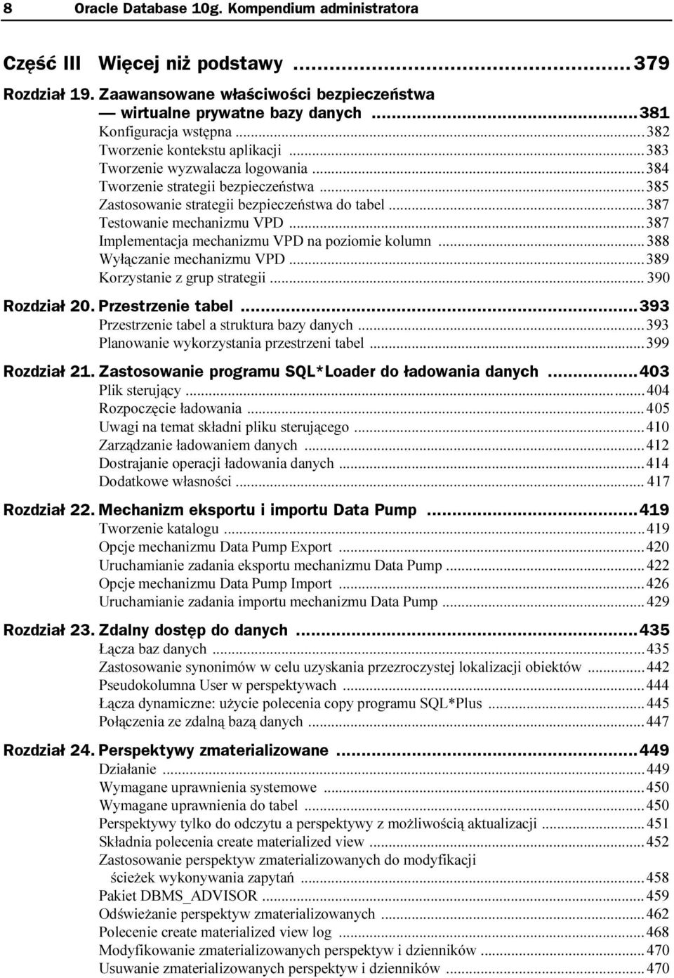 ..i...387 Implementacja mechanizmu VPD na poziomie kolumn...i...388 Wyłączanie mechanizmu VPD...i...389 Korzystanie z grup strategii...i...390 Rozdział 20. Przestrzenie tabel.