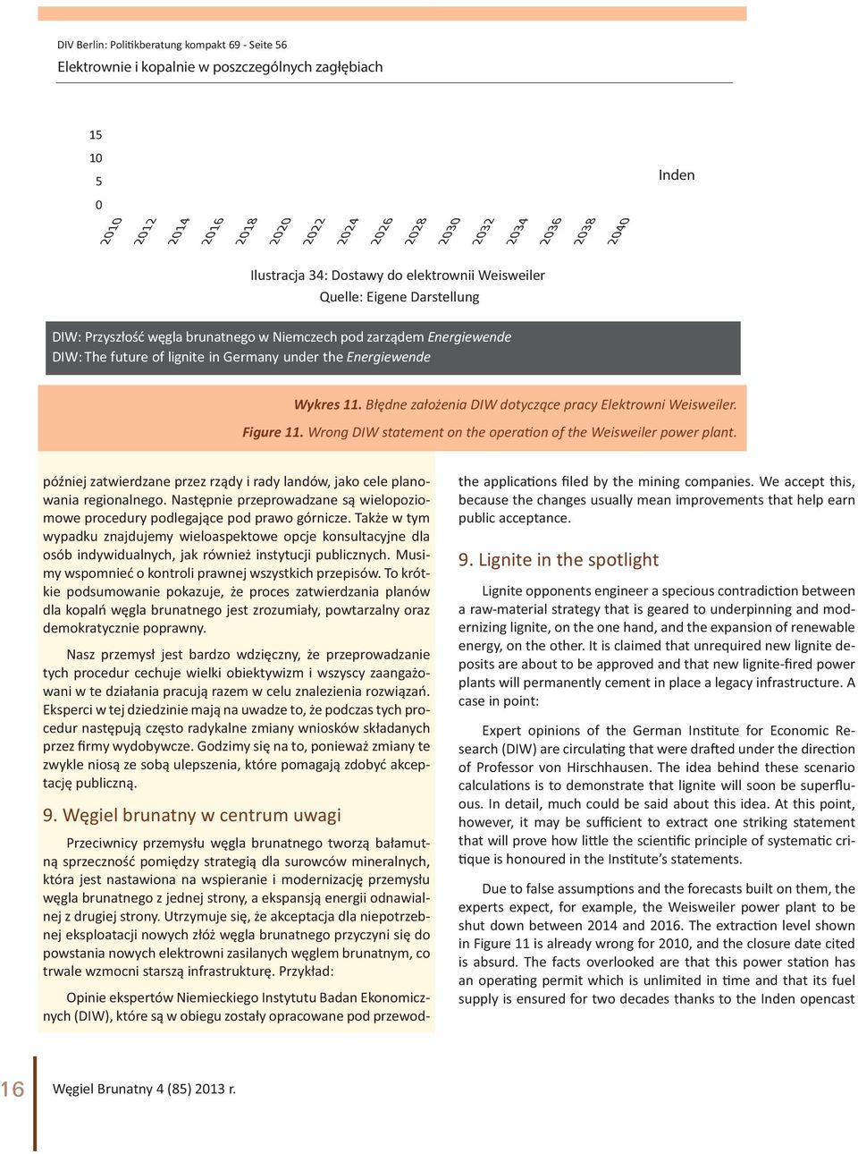 under the Energiewende Wykres 11. Błędne założenia DIW dotyczące pracy Elektrowni Weisweiler. Figure 11. Wrong DIW statement on the opera on of the Weisweiler power plant.