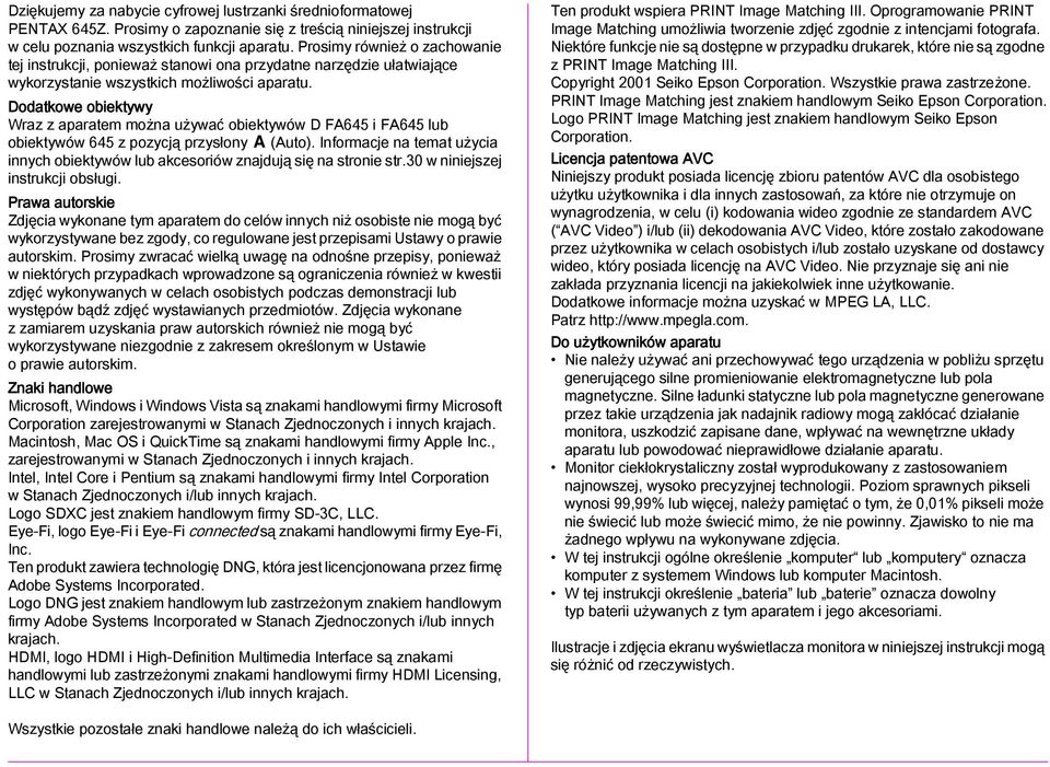 Dodatkowe obiektywy Wraz z aparatem można używać obiektywów D FA645 i FA645 lub obiektywów 645 z pozycją przysłony 9 (Auto).