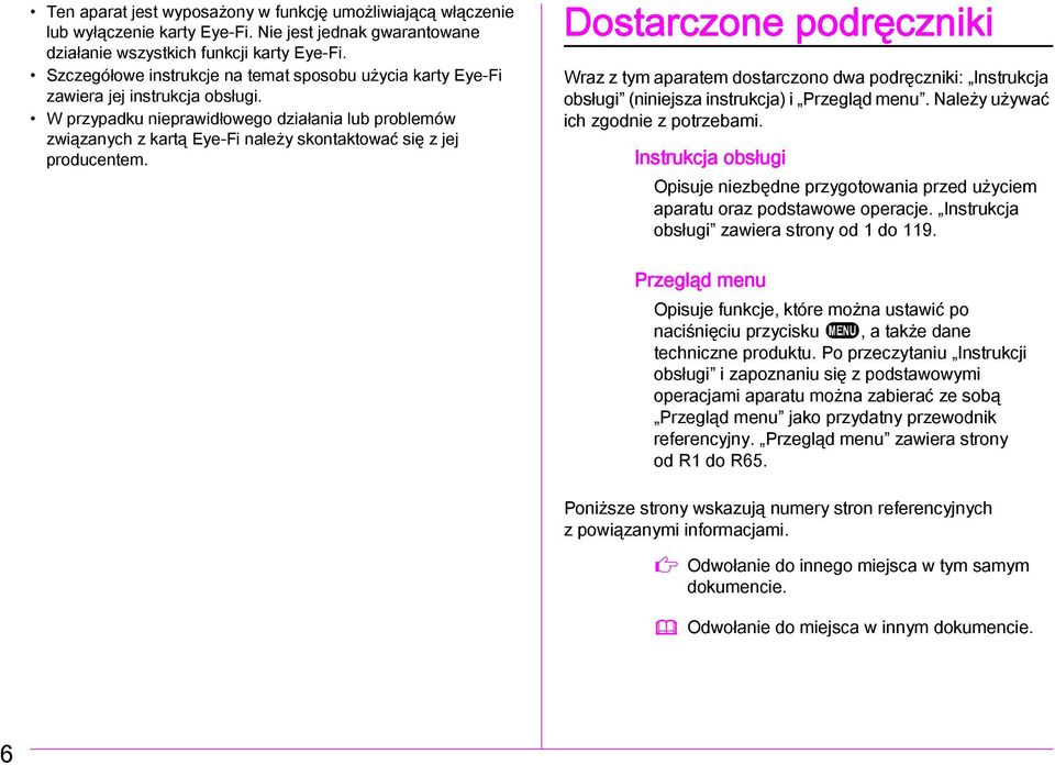 W przypadku nieprawidłowego działania lub problemów związanych z kartą Eye-Fi należy skontaktować się z jej producentem.