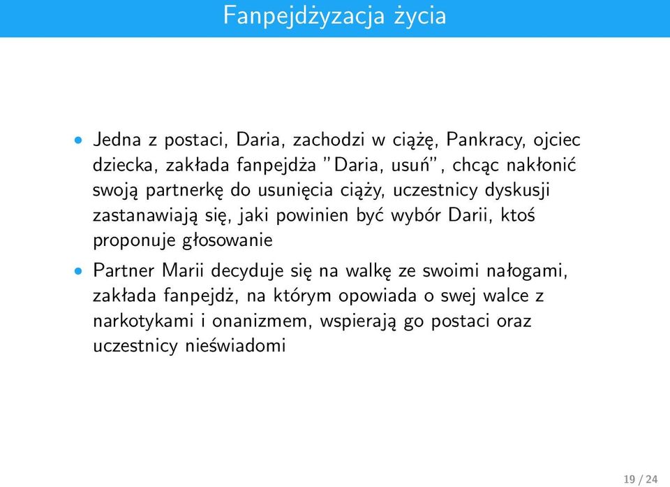 wybór Darii, ktoś proponuje głosowanie Partner Marii decyduje się na walkę ze swoimi nałogami, zakłada fanpejdż,