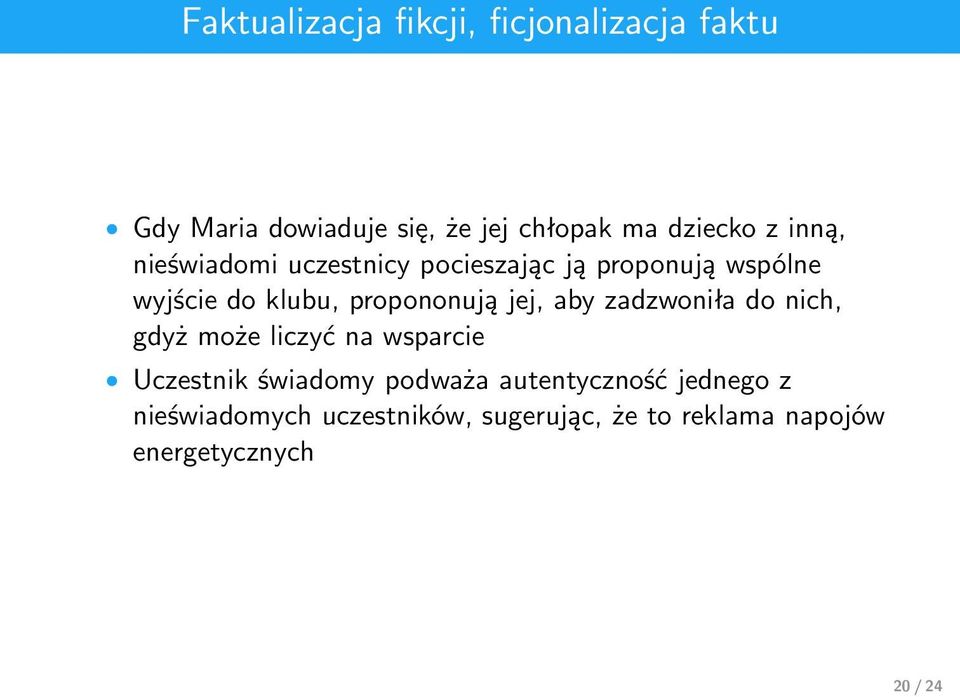 jej, aby zadzwoniła do nich, gdyż może liczyć na wsparcie Uczestnik świadomy podważa