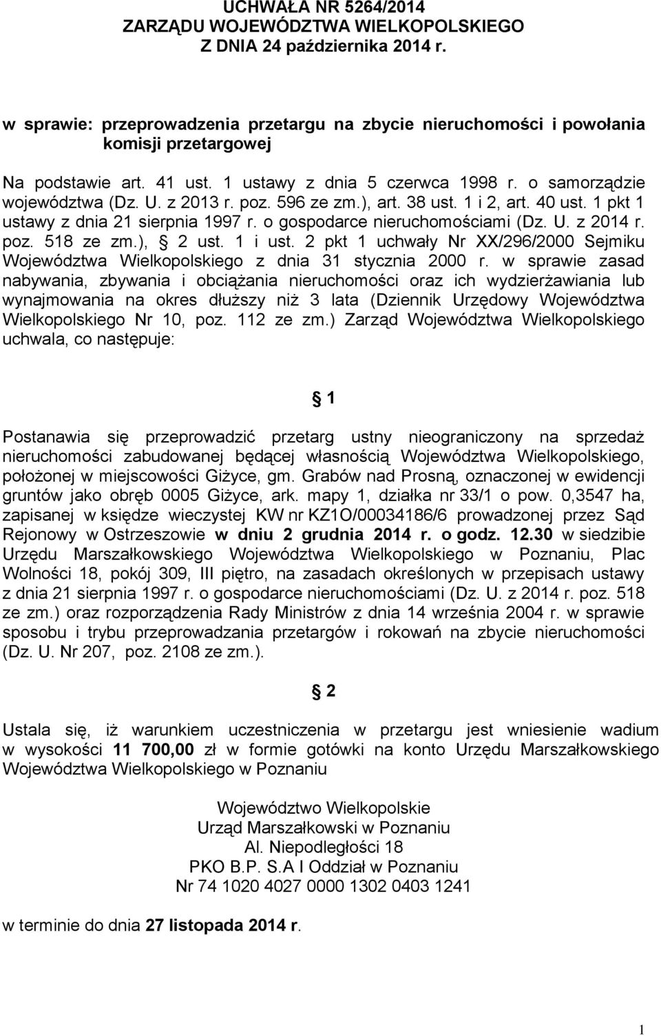 o gospodarce nieruchomościami (Dz. U. z 2014 r. poz. 518 ze zm.), 2 ust. 1 i ust. 2 pkt 1 uchwały Nr XX/296/2000 Sejmiku Województwa Wielkopolskiego z dnia 31 stycznia 2000 r.