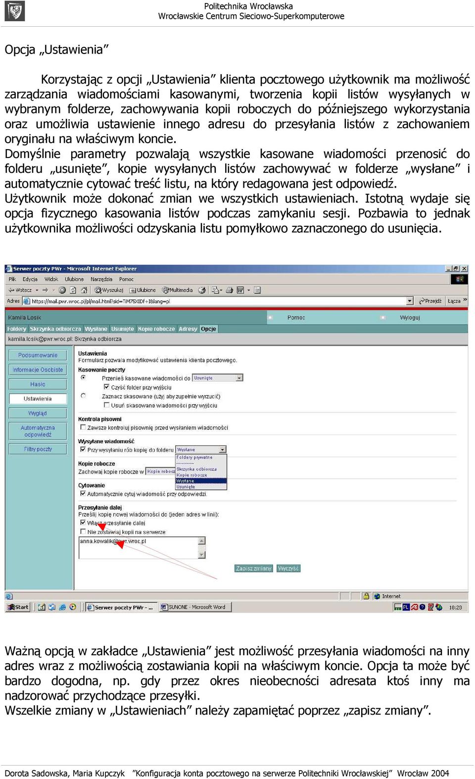 Domyślnie parametry pozwalają wszystkie kasowane wiadomości przenosić do folderu usunięte, kopie wysyłanych listów zachowywać w folderze wysłane i automatycznie cytować treść listu, na który