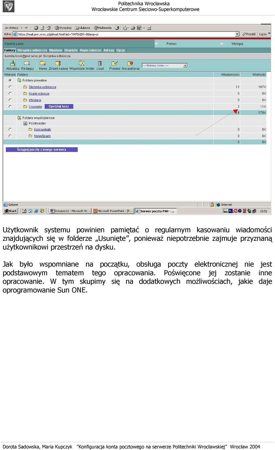 Jak było wspomniane na początku, obsługa poczty elektronicznej nie jest podstawowym tematem tego