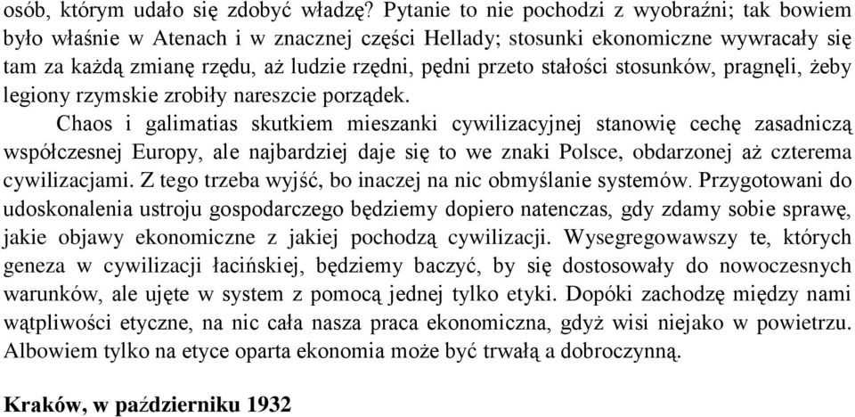 stałości stosunków, pragnęli, żeby legiony rzymskie zrobiły nareszcie porządek.