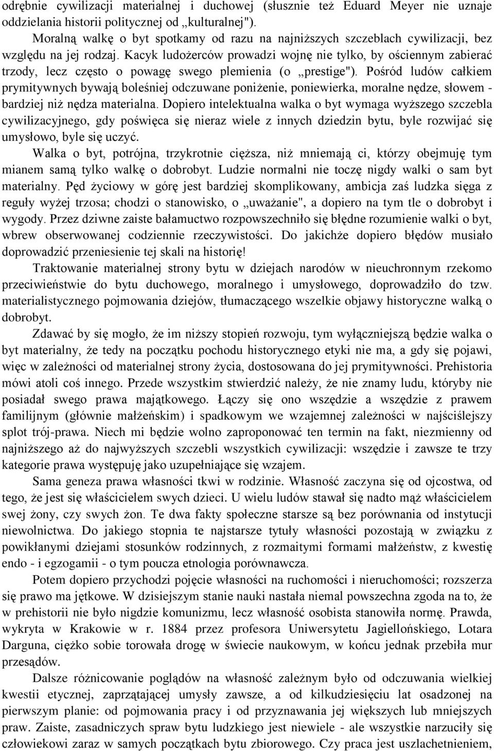 Kacyk ludożerców prowadzi wojnę nie tylko, by ościennym zabierać trzody, lecz często o powagę swego plemienia (o prestige").