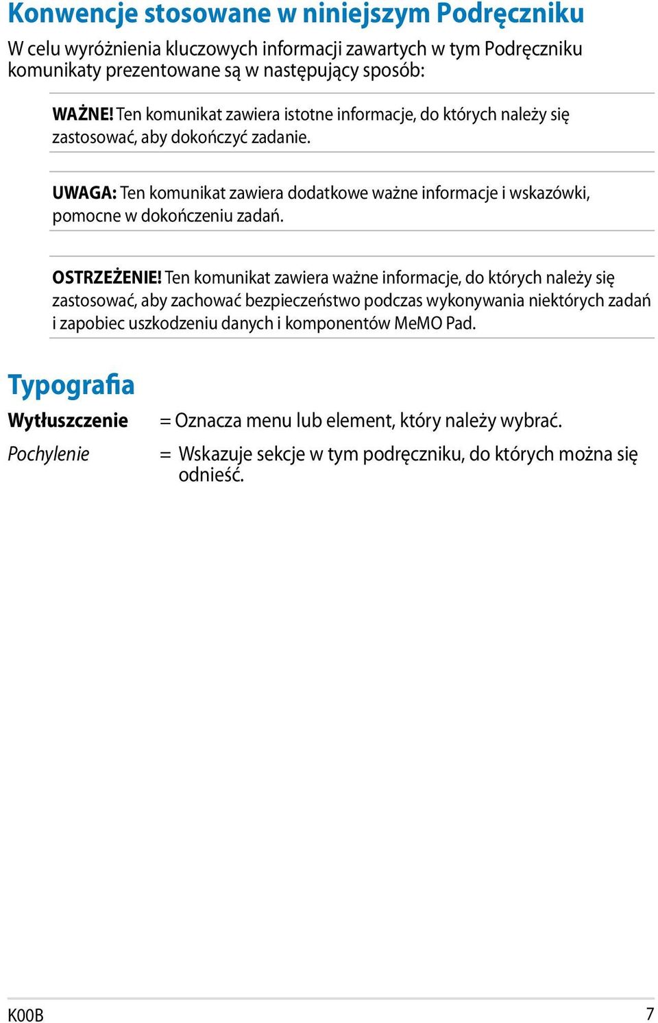 UWAGA: Ten komunikat zawiera dodatkowe ważne informacje i wskazówki, pomocne w dokończeniu zadań. OSTRZEŻENIE!