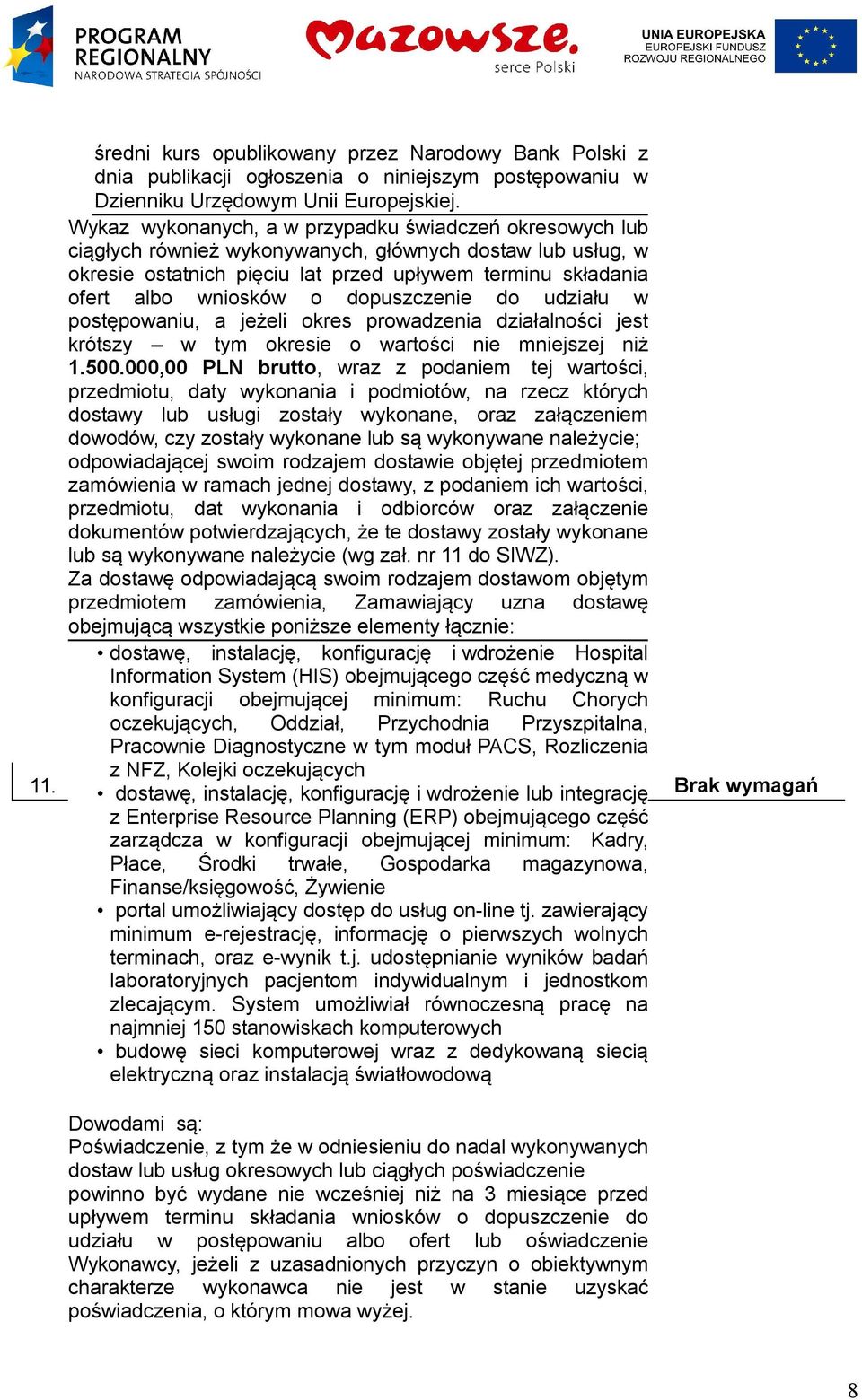 dopuszczenie do udziału w postępowaniu, a jeżeli okres prowadzenia działalności jest krótszy w tym okresie o wartości nie mniejszej niż 1.500.