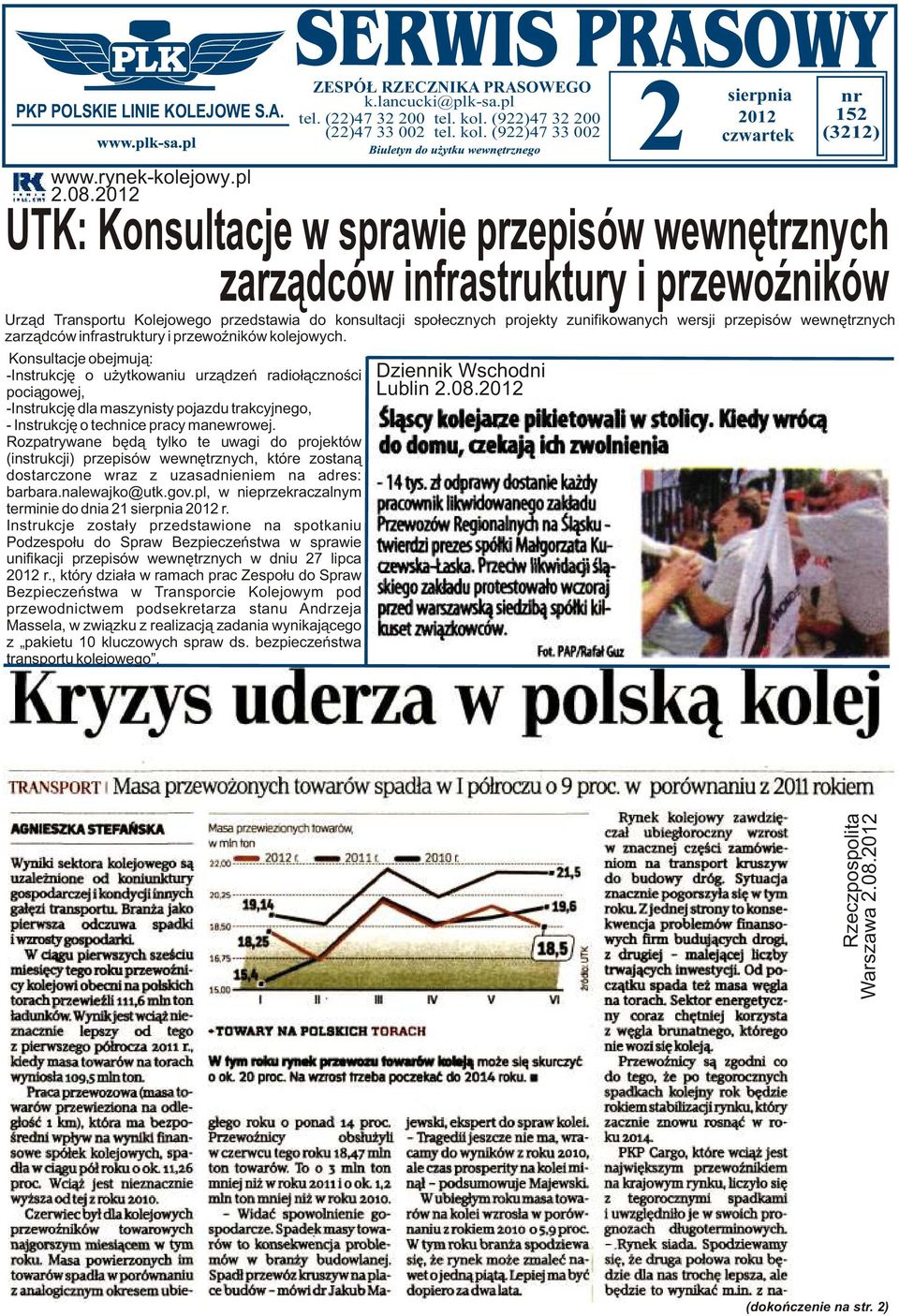 (922)47 33 002 sierpnia 2012 czwartek nr 152 (3212) UTK: Konsultacje w sprawie przepisów wewnêtrznych zarz¹dców infrastruktury i przewoÿników Urz¹d Transportu Kolejowego przedstawia do konsultacji